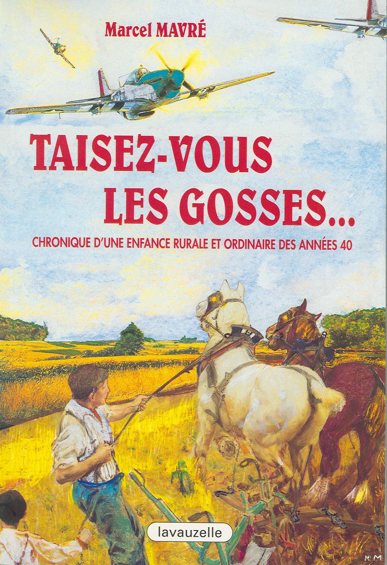 Taisez-vous les gosses: Chronique d'une enfance rurale et ordinaire des années 40 9782702504260