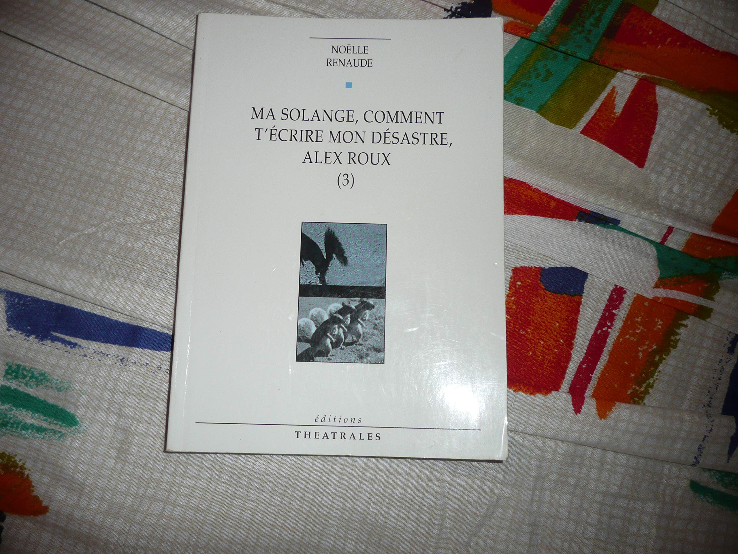 Ma Solange, comment t'écrire mon désastre. Alex Roux, volume 3 9782842600259