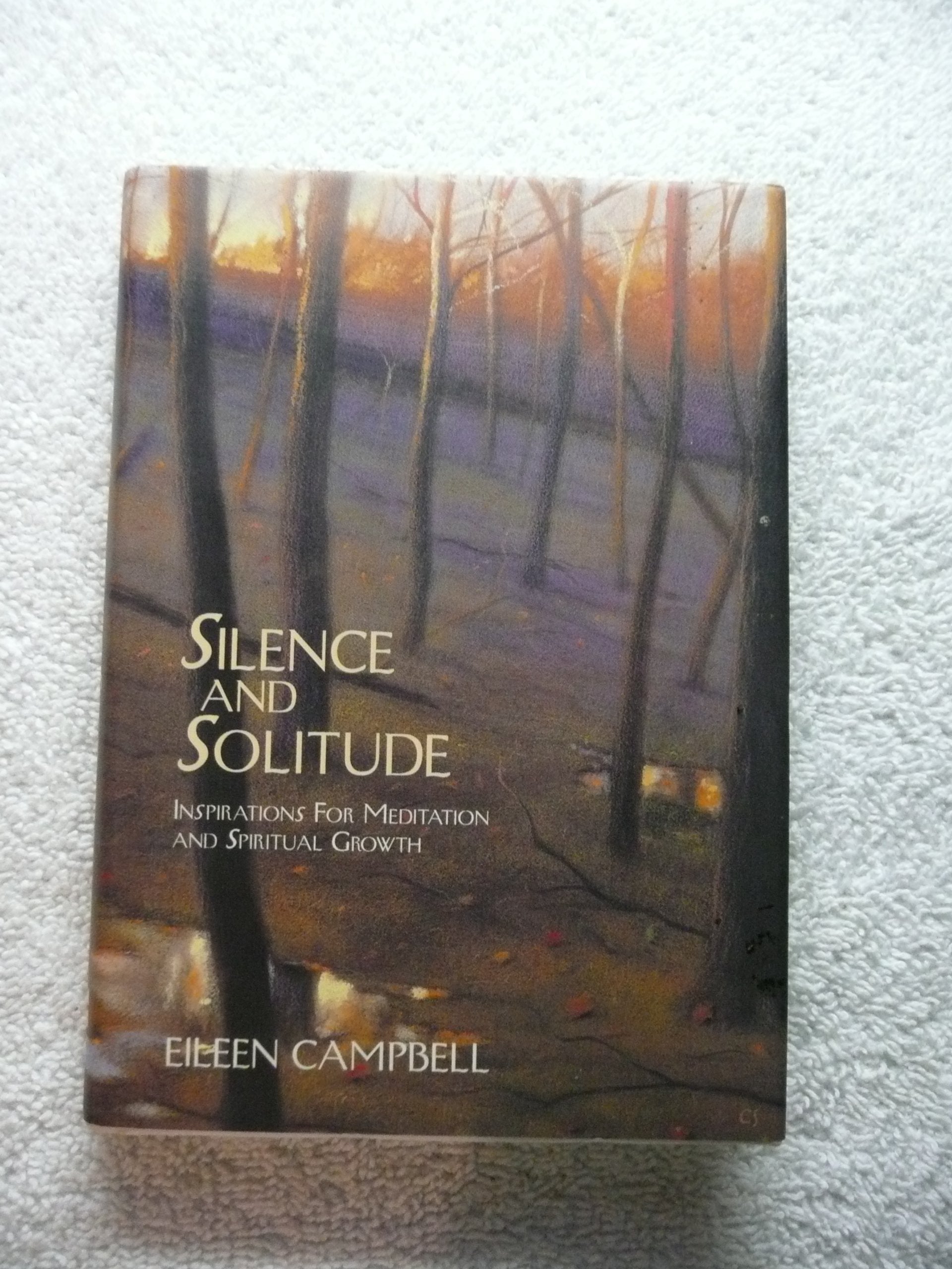 Silence and Solitude: Inspirations for Meditation and Spiritual Growth 9780062512710