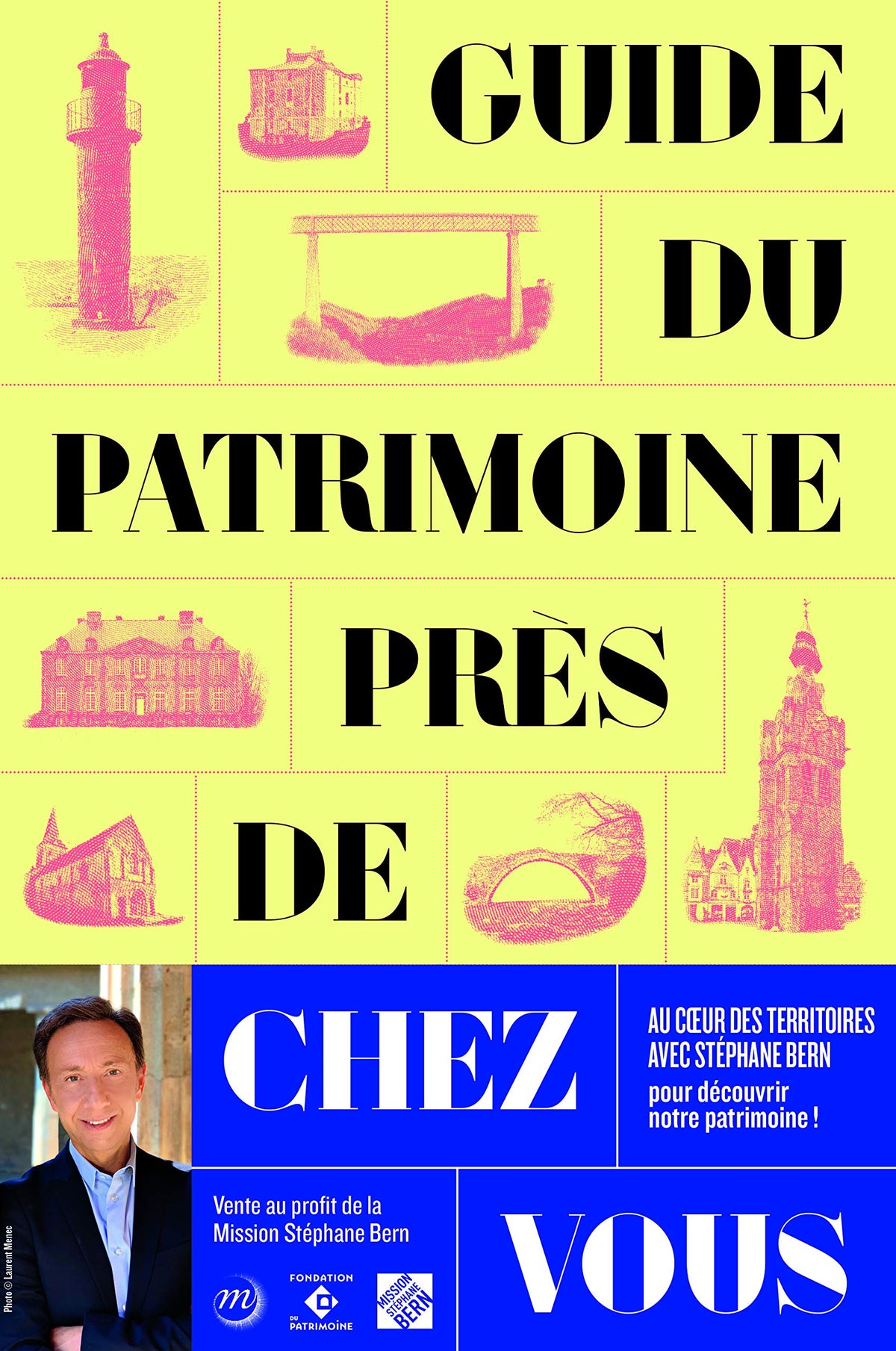 guide du patrimoine pres de chez vous: LE GUIDE DE LA MISSION STEPHANE BERN 9782711875504