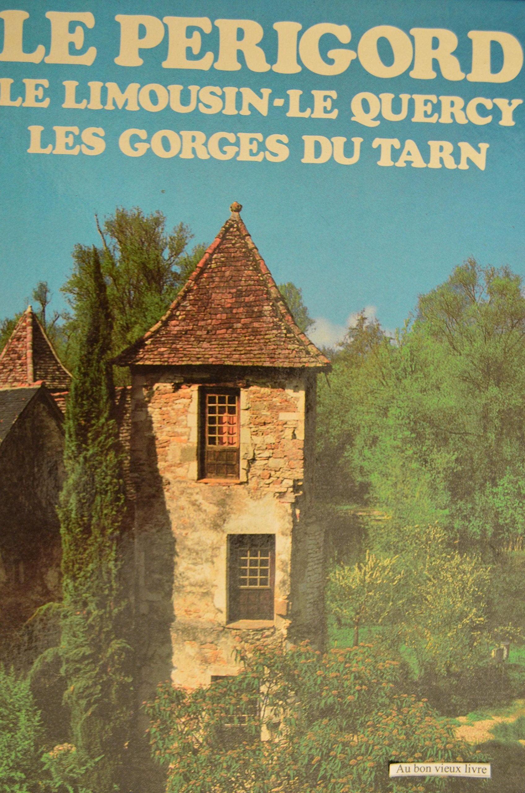 Le Perigord - Le Limousin - Le Quercy - Les Gorges Du Tarn 9782830700039