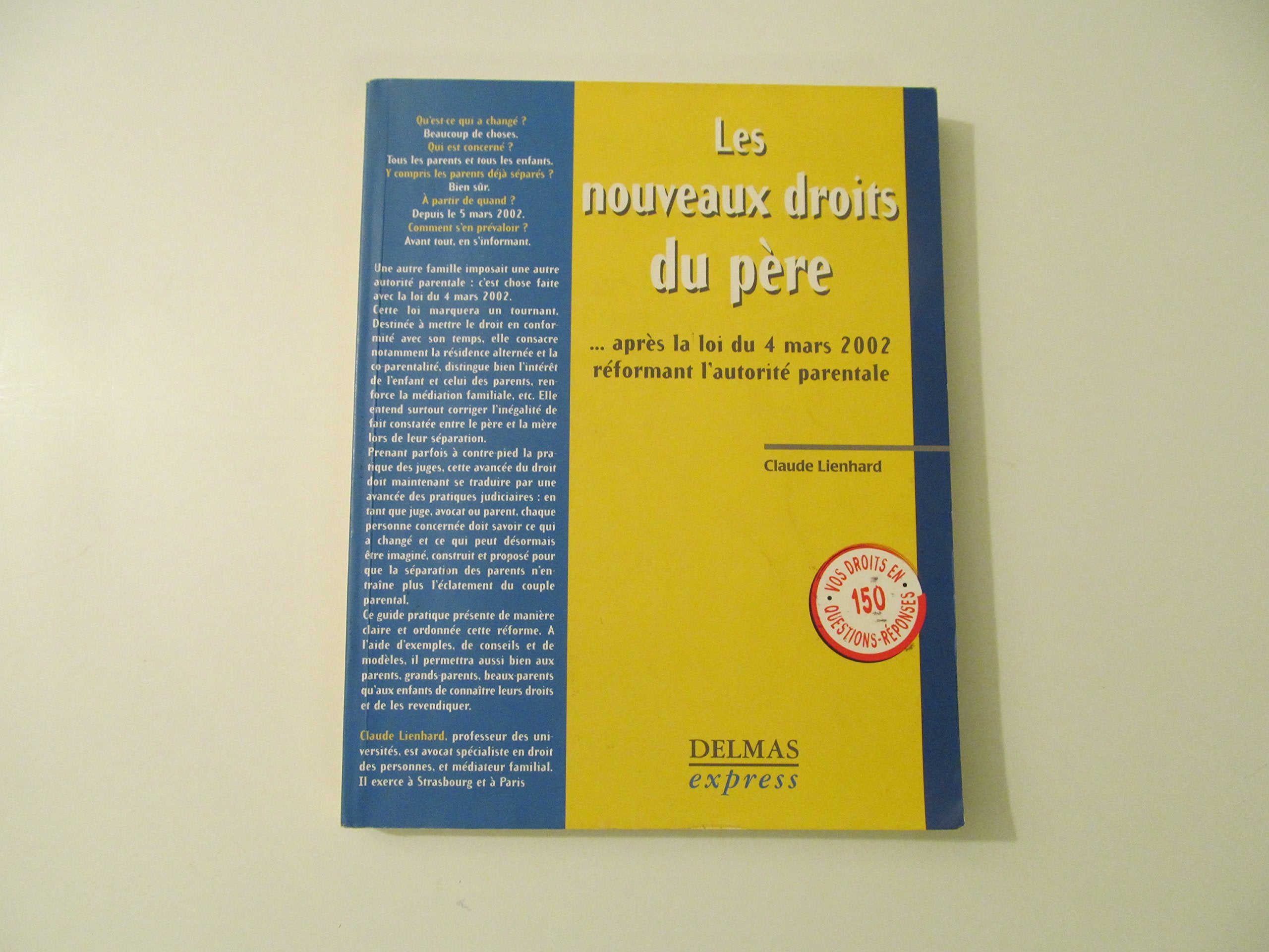 Les Nouveaux Droits du père : ... après la loi du 4 mars 2002 réformant l'autorité parentale 9782247046751