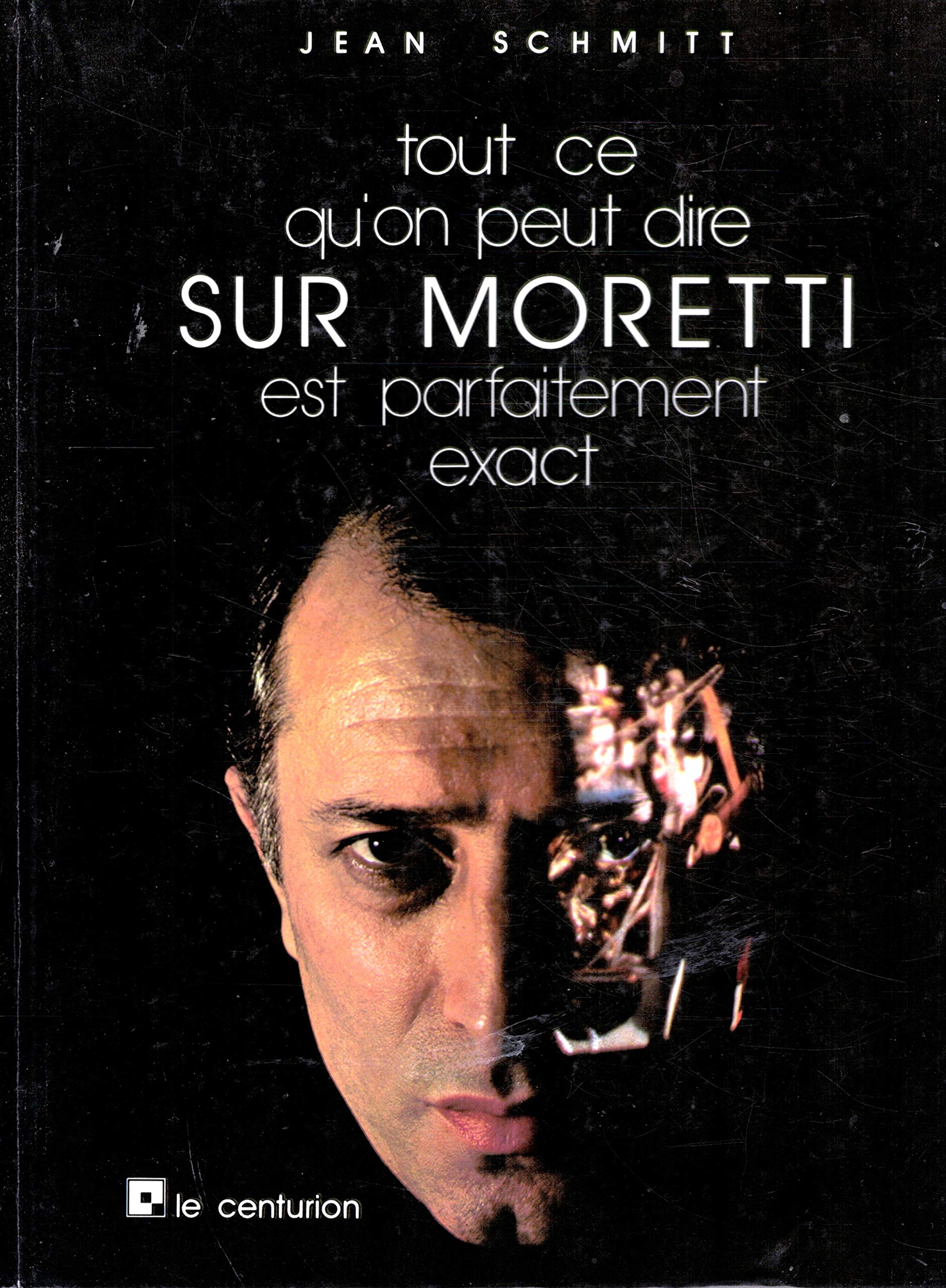 Tout ce qu'on peut dire sur Moretti est parfaitement exact