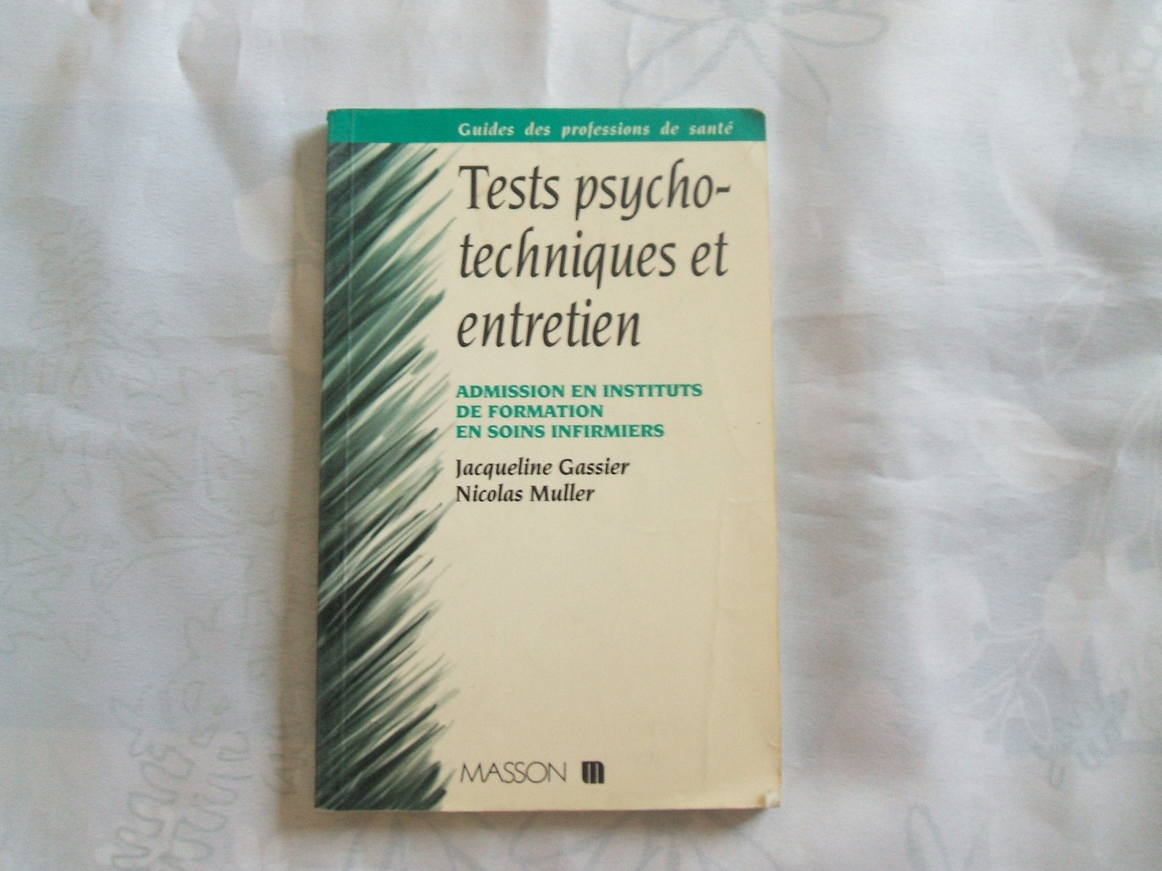 Tests psychotechniques et entretien: Admission en instituts de formation en soins infirmiers 9782225844805