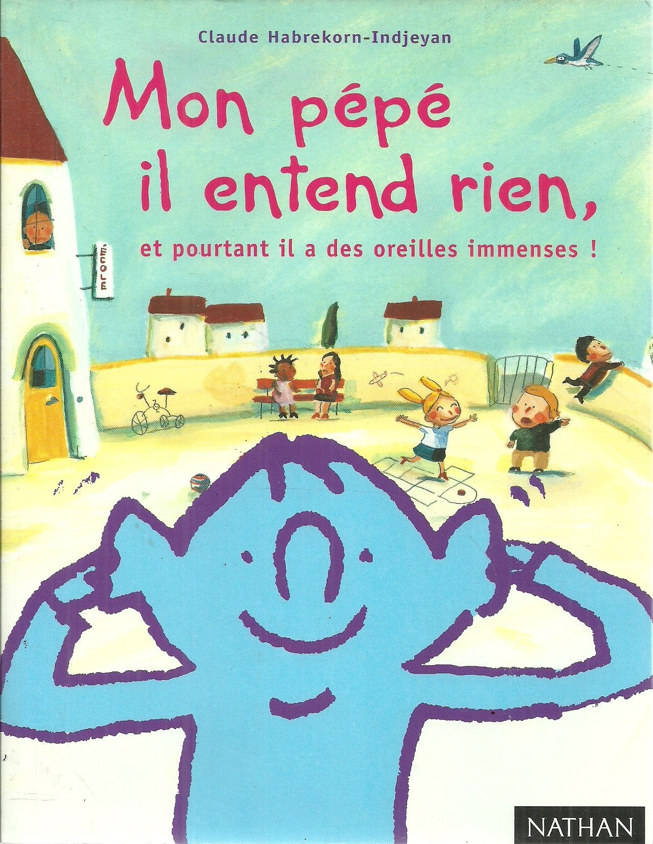 Mon pépé il entend rien, et pourtant il a des oreilles immenses ! 9782092824733