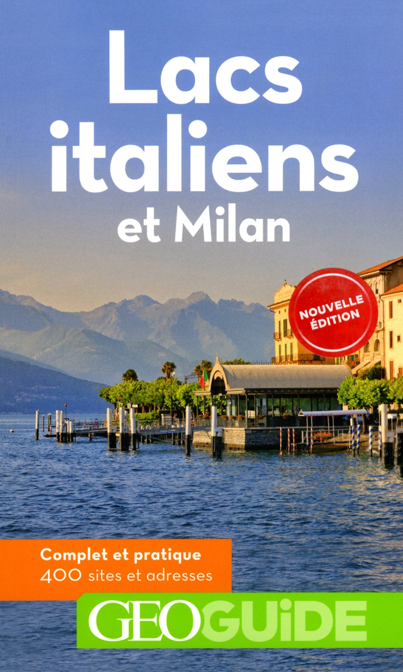 Lacs italiens et Milan: Lacs Majeur, de Côme, de Garde 9782742445875