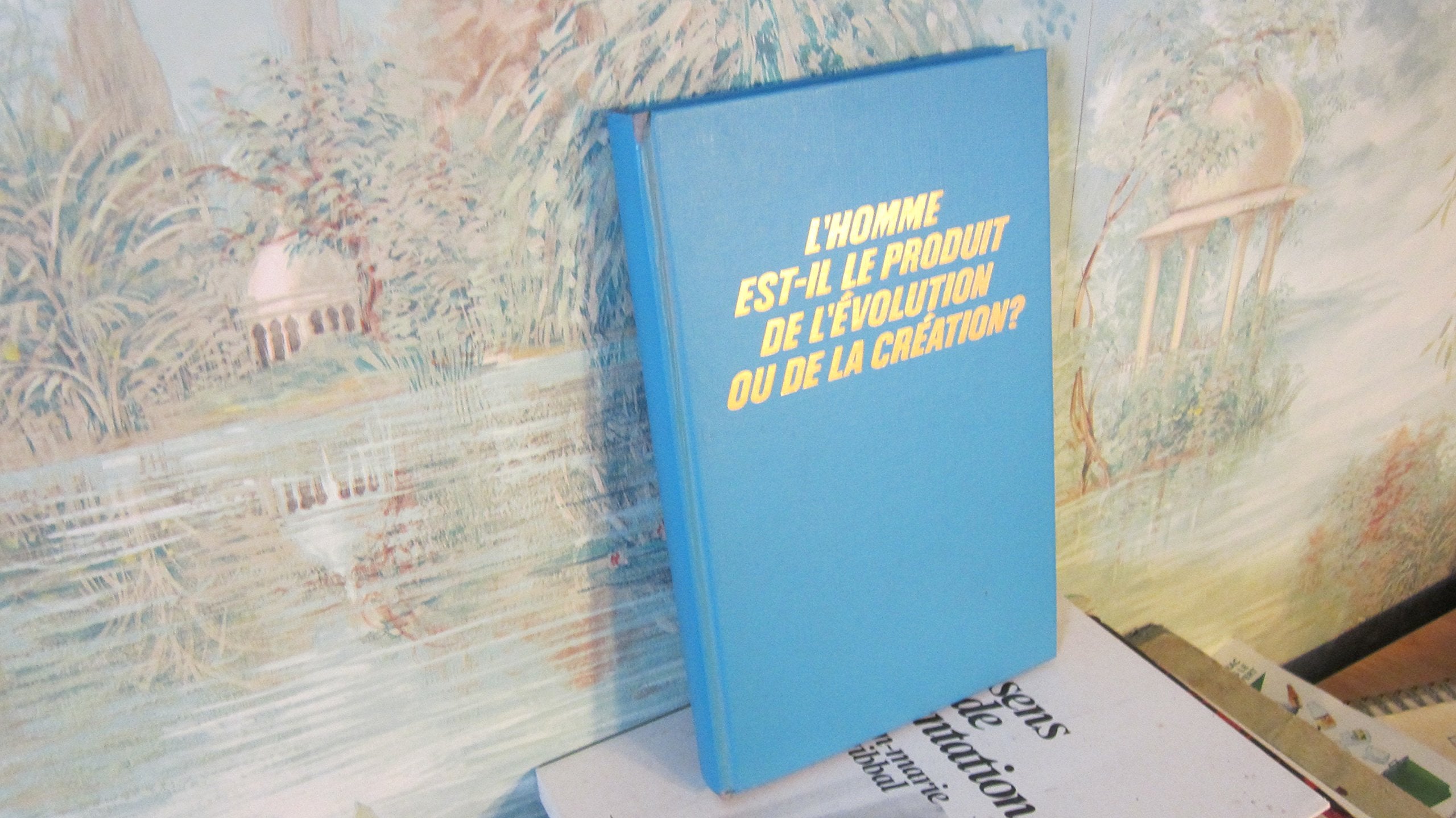 L'homme est-il le produit de l'évolution ou de la création ?