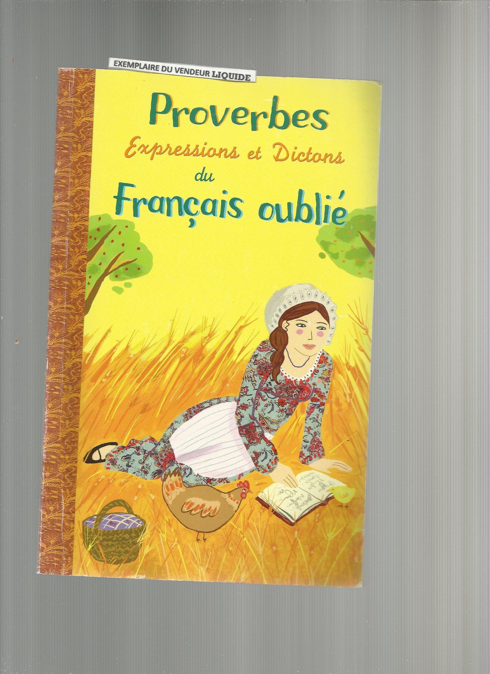 Proverbes Expressions Et Dictons Du Francais Oublié - illustrations émilie camatte 9782351810484