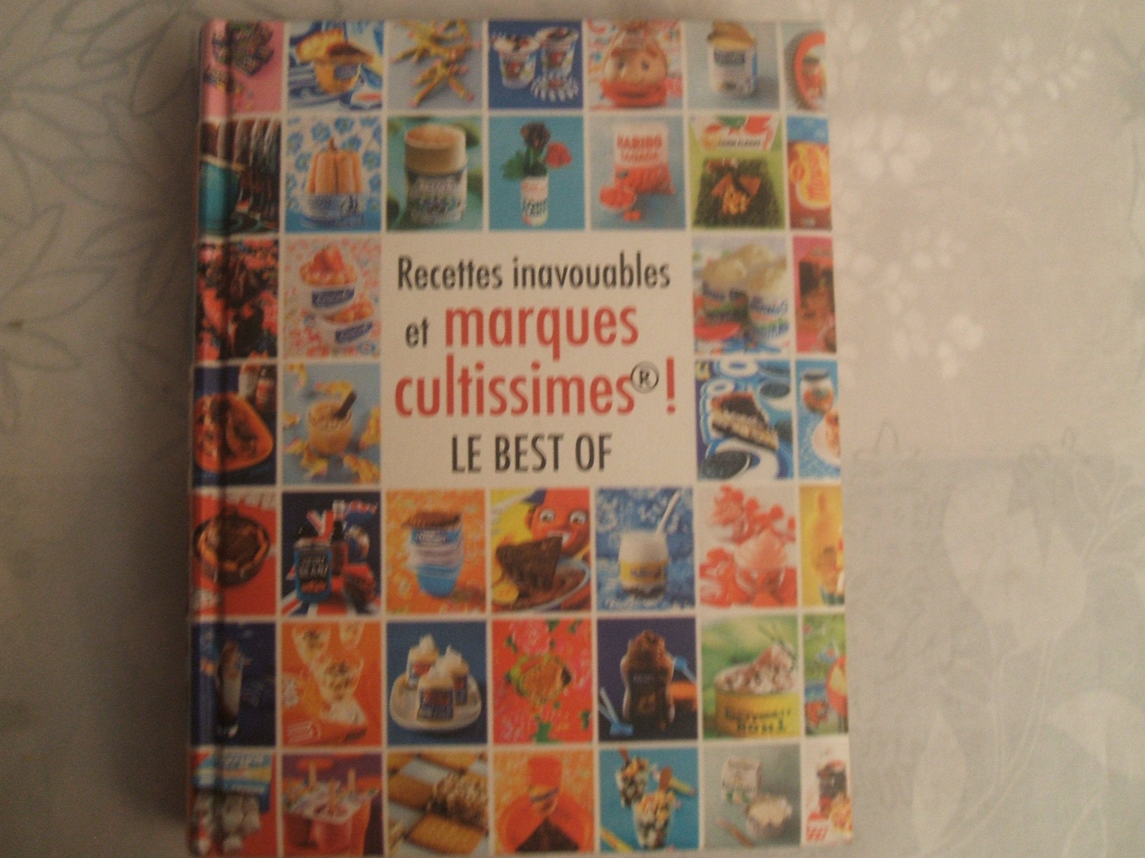 Recettes inavouables et marques cultes !: Le best of 9782012309166