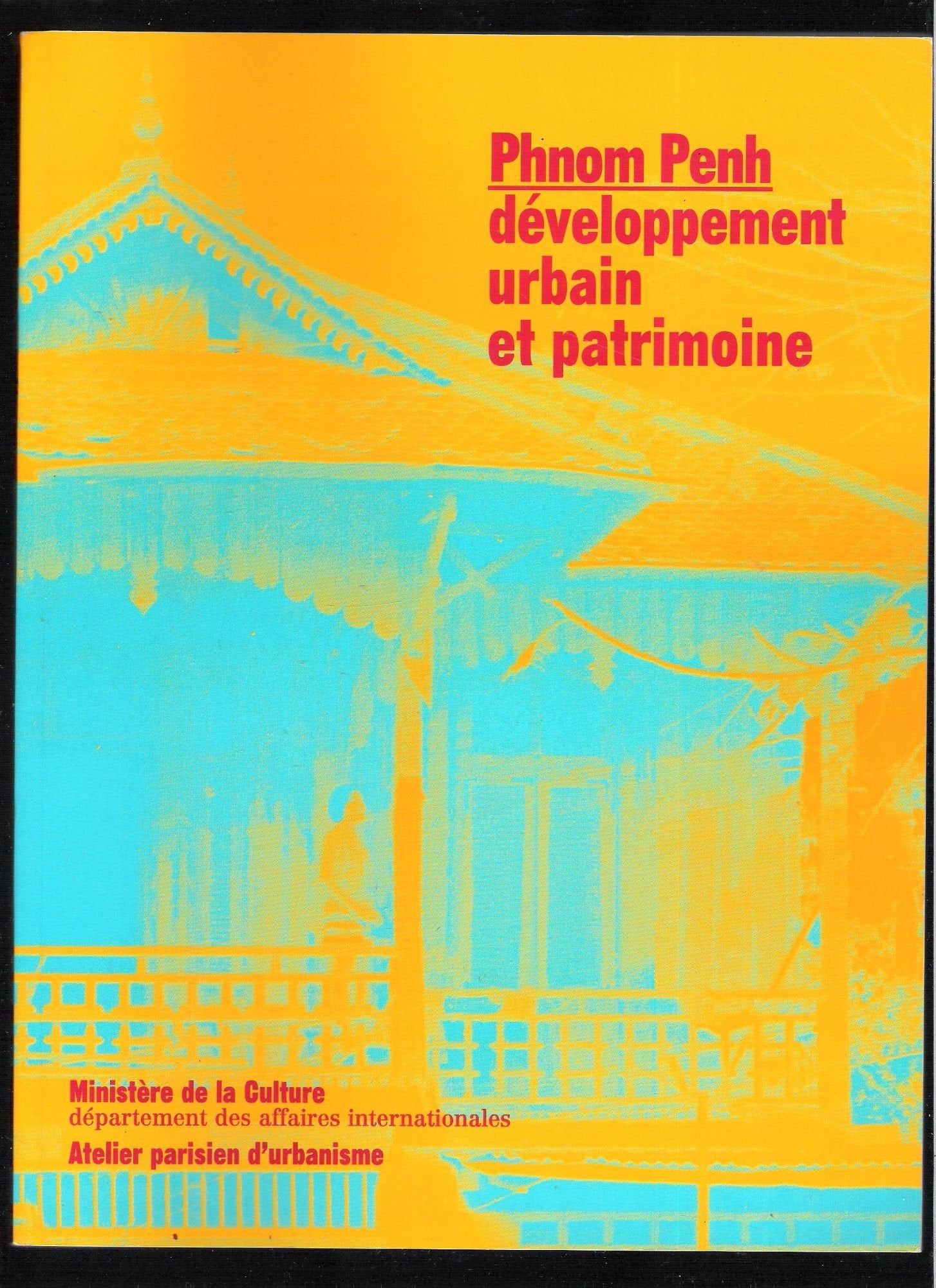 Phnom Penh - développement urbain et patrimoine 9782900222102