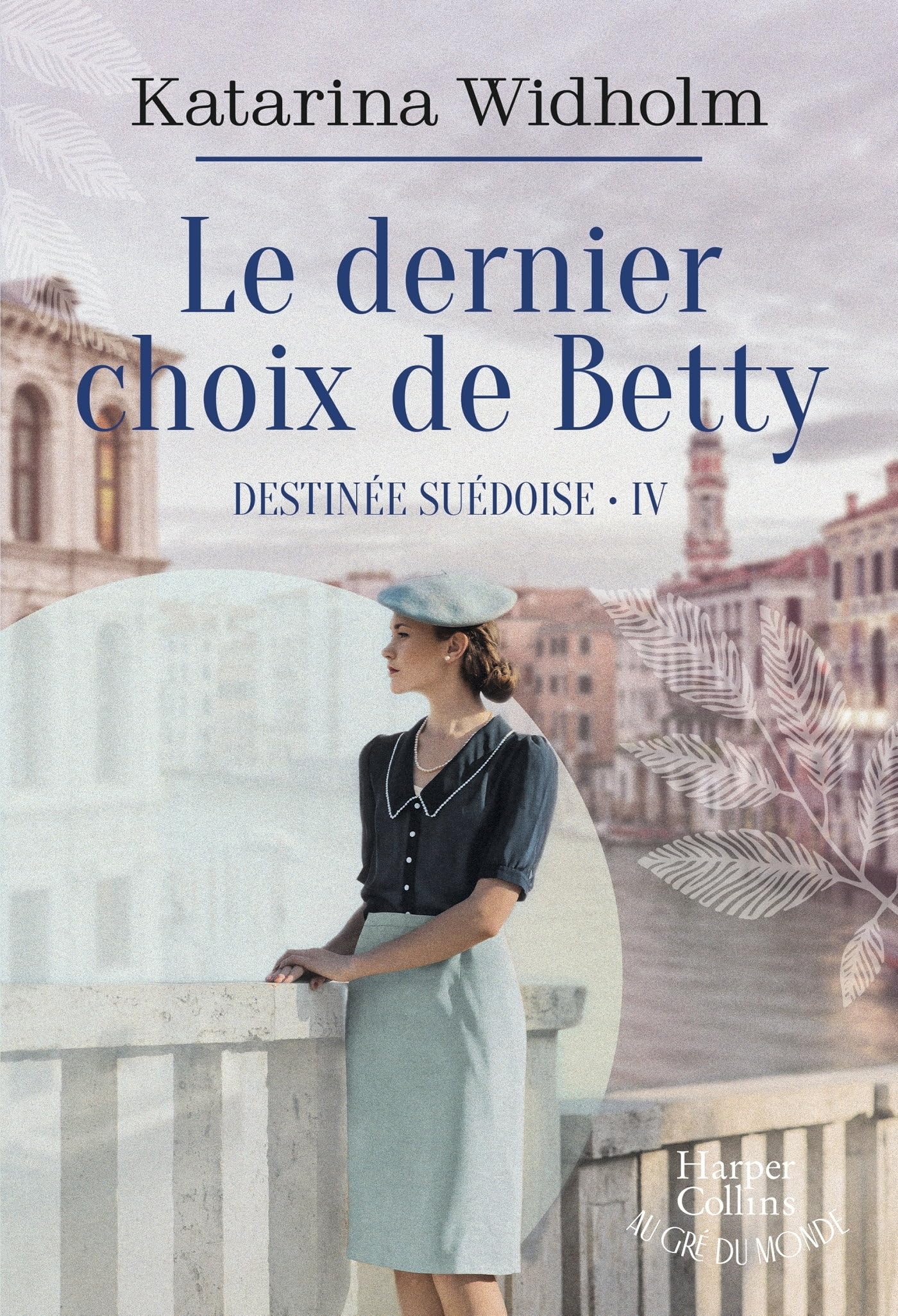 Le dernier choix de Betty: Destinée suédoise T4 - Le final émouvant de la saga suédoise phénomène ! 9791033919247