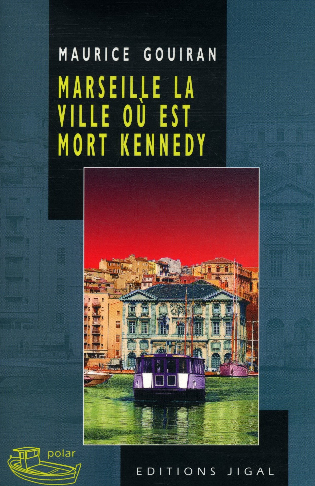 Marseille, la ville où est mort Kennedy 9782914704205