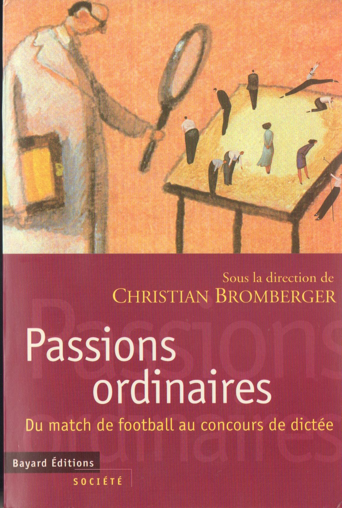 Passions Ordinaires. Du Match De Football Au Concours De Dictee 9782227136038