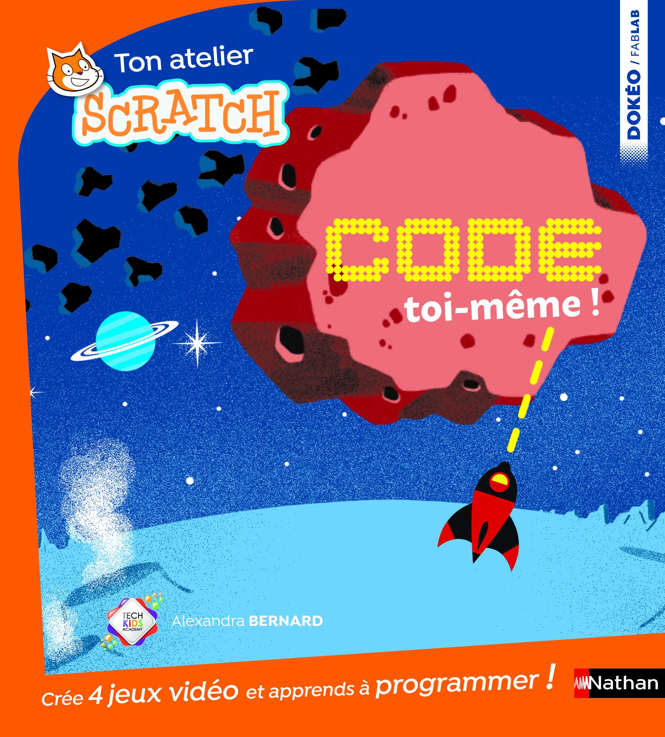 Code toi-même - apprends à programmer avec Scratch - Dès 8 ans: 4 jeux à créer pour savoir programmer ! 9782092566602