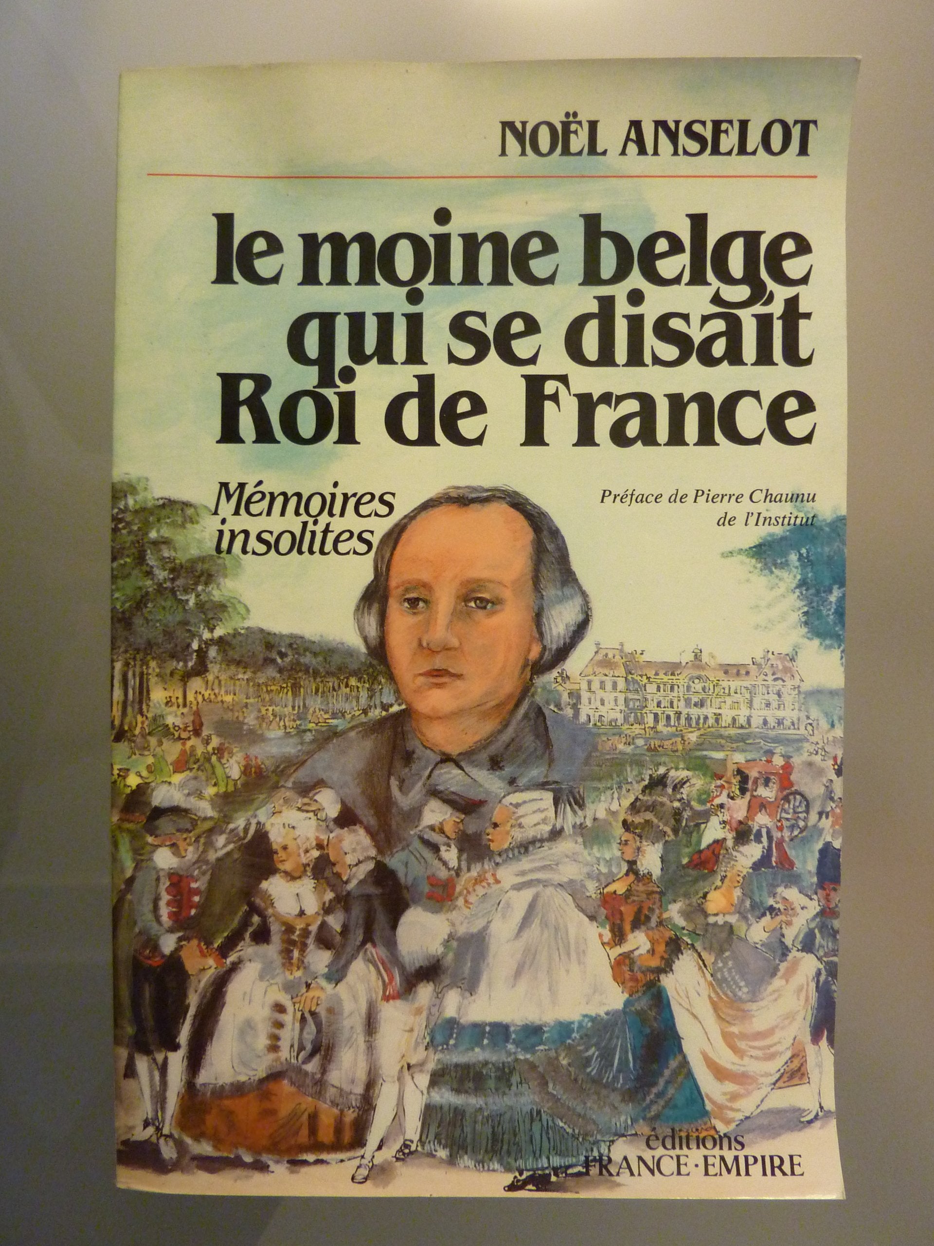 Le moine belge qui se disait roi de France. Mémoires insolites. 9782704803552