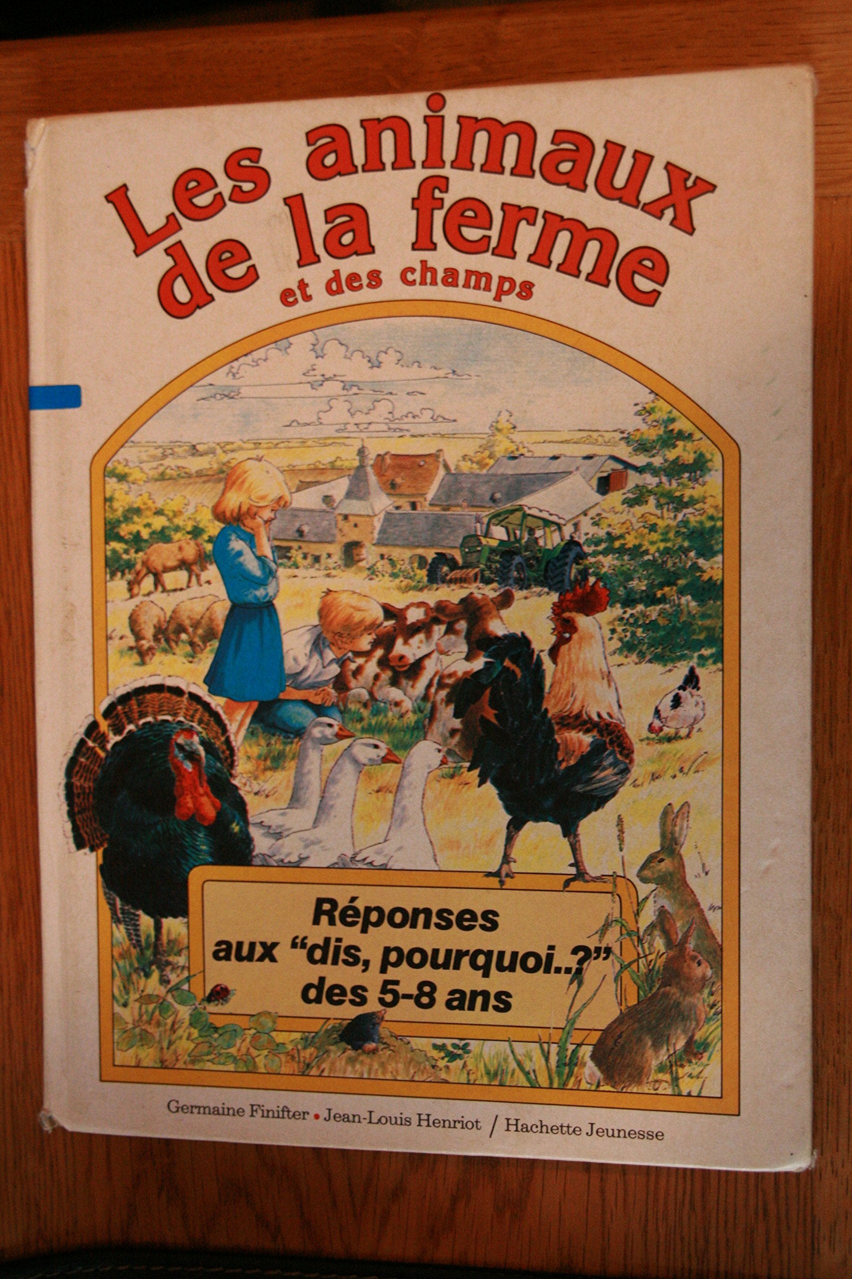 Les Animaux de la ferme et des champs (Réponses aux dis, pourquoi ? des 5-8 ans) 9782010087196