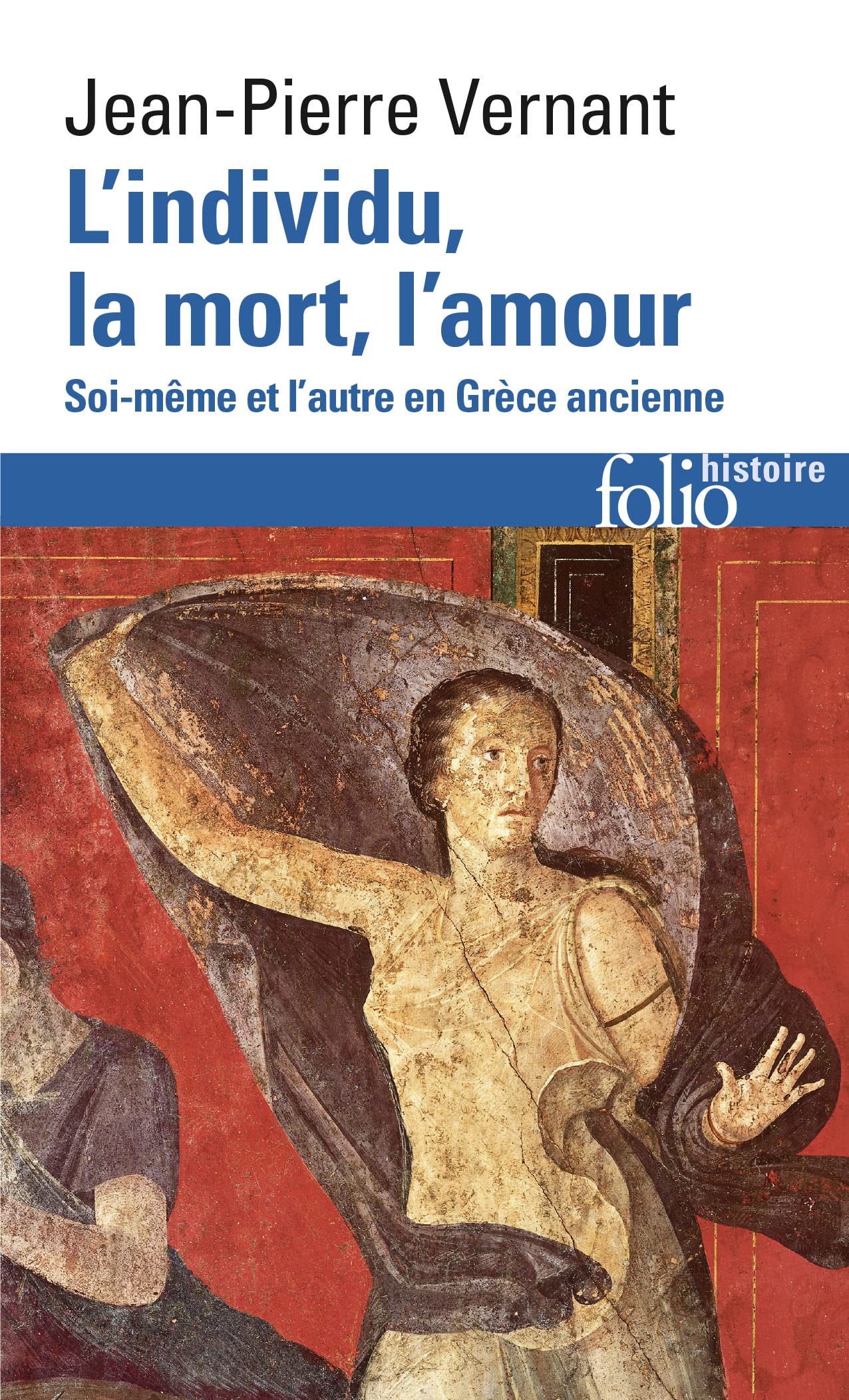 L'Individu, la mort, l'amour : Soi-même et l'autre en Grèce ancienne 9782070329229