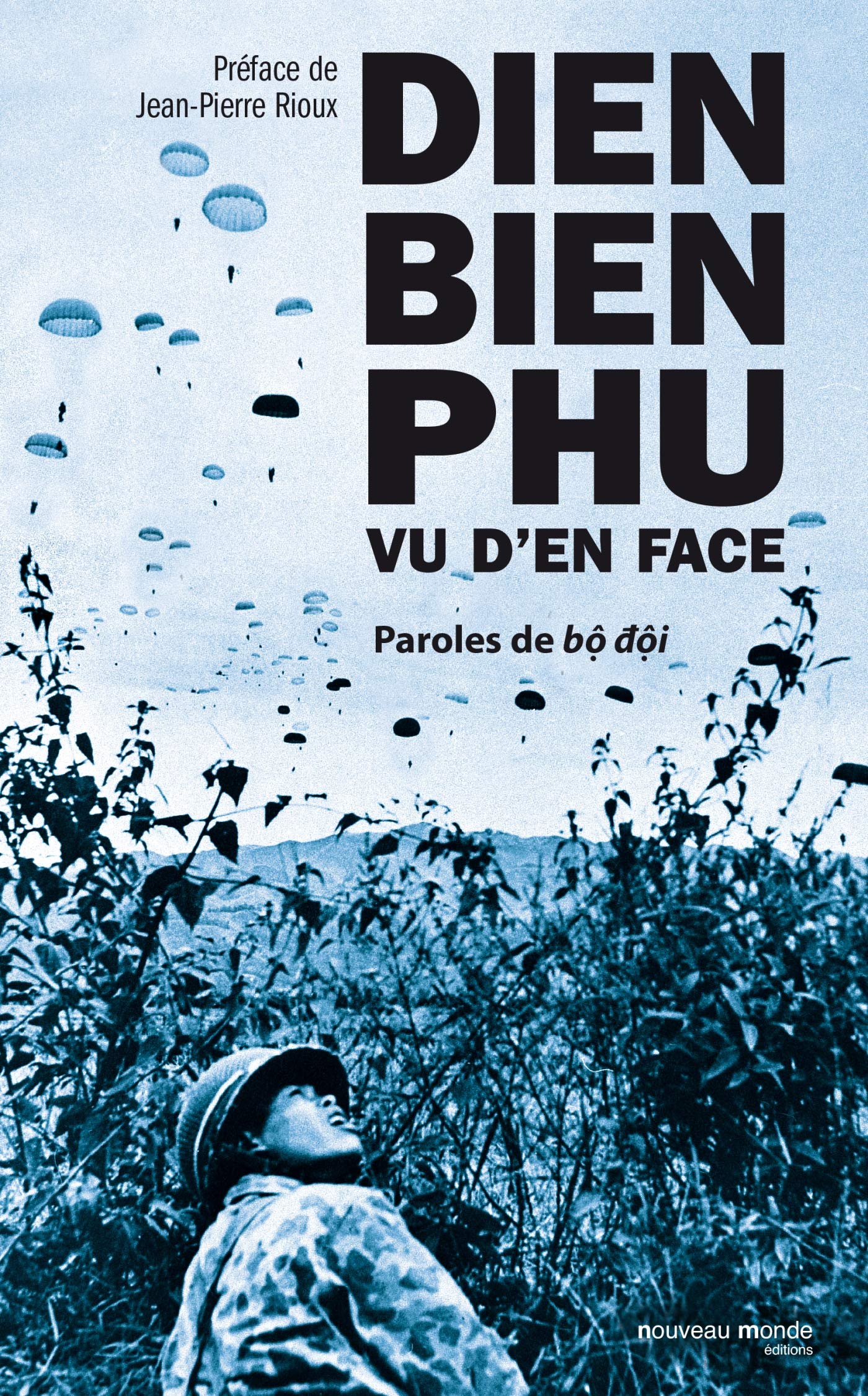 Dien Bien Phu vu d'en face: Paroles de bô dôi 9782847365191