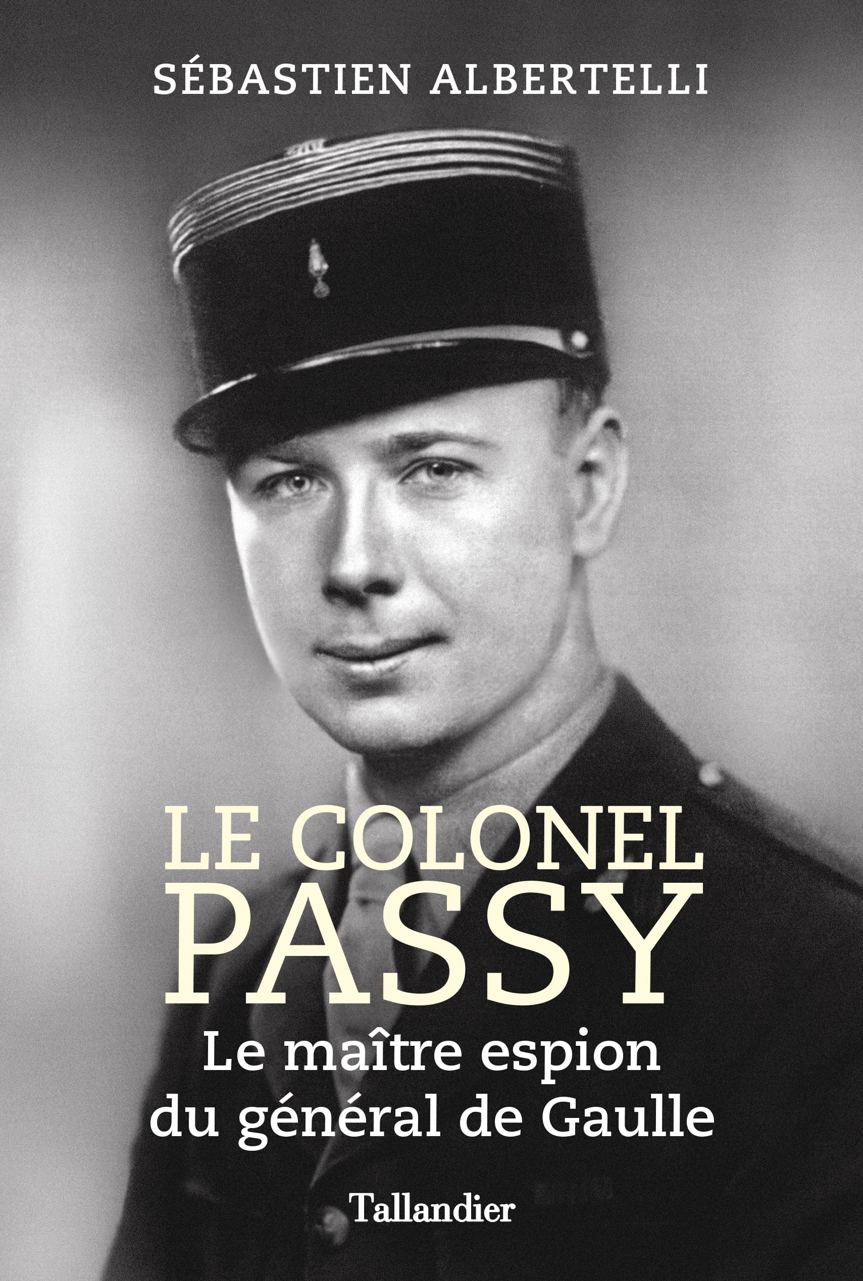 Le colonel Passy: Le maître espion du général de Gaulle 9791021057586