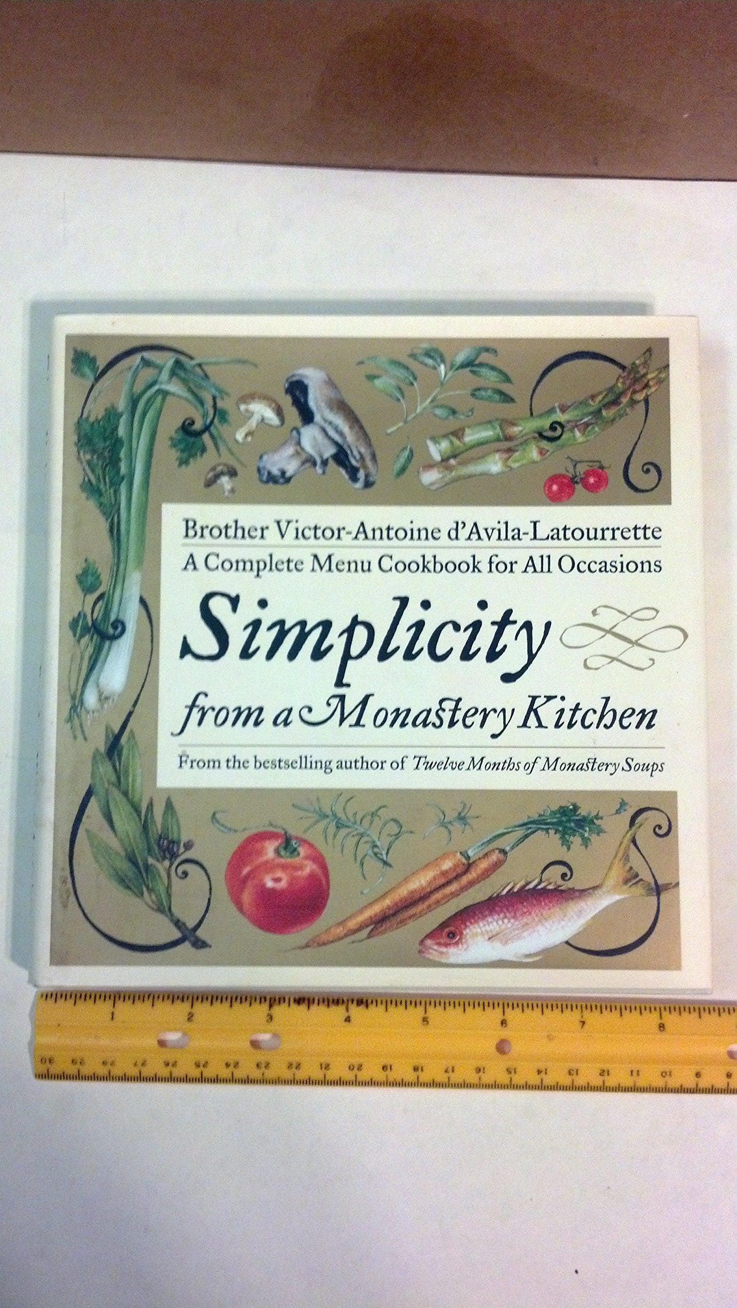Simplicity from a Monastery Kitchen: A Complete Menu Cookbook for All Occasions 9780767906098