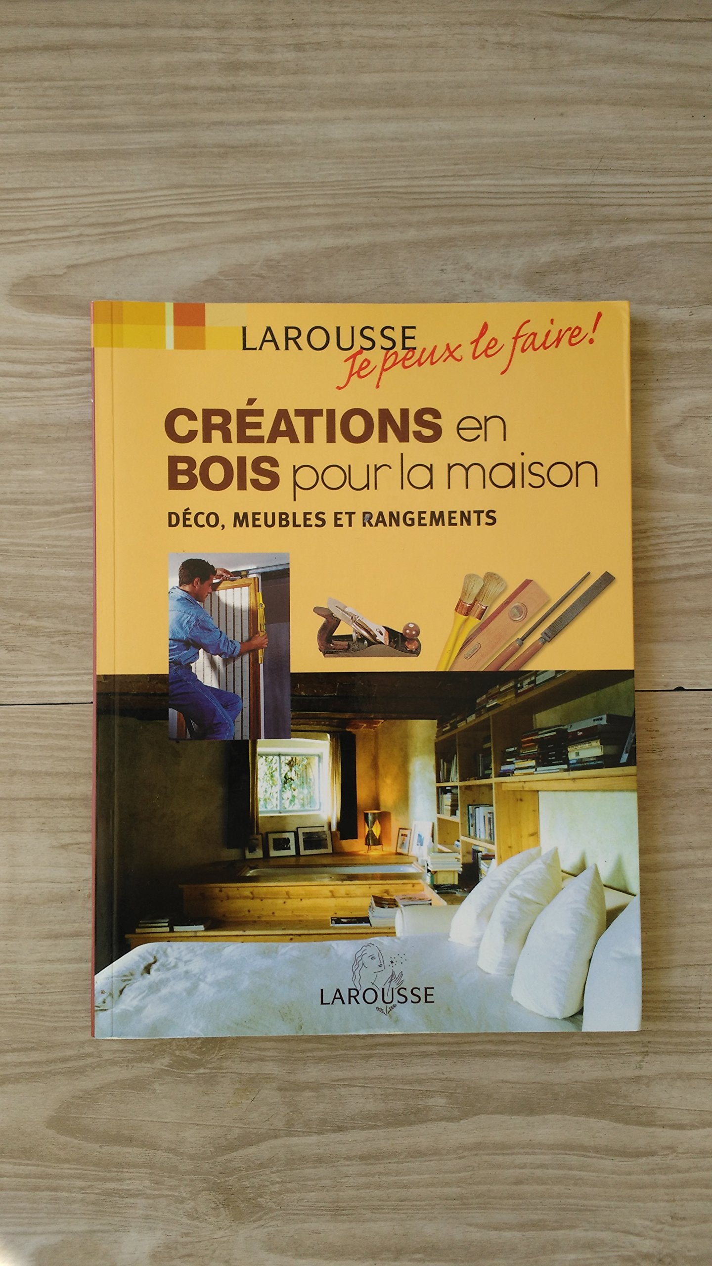Créations en bois pour la maison: Déco, meubles et rangements 9782035605290