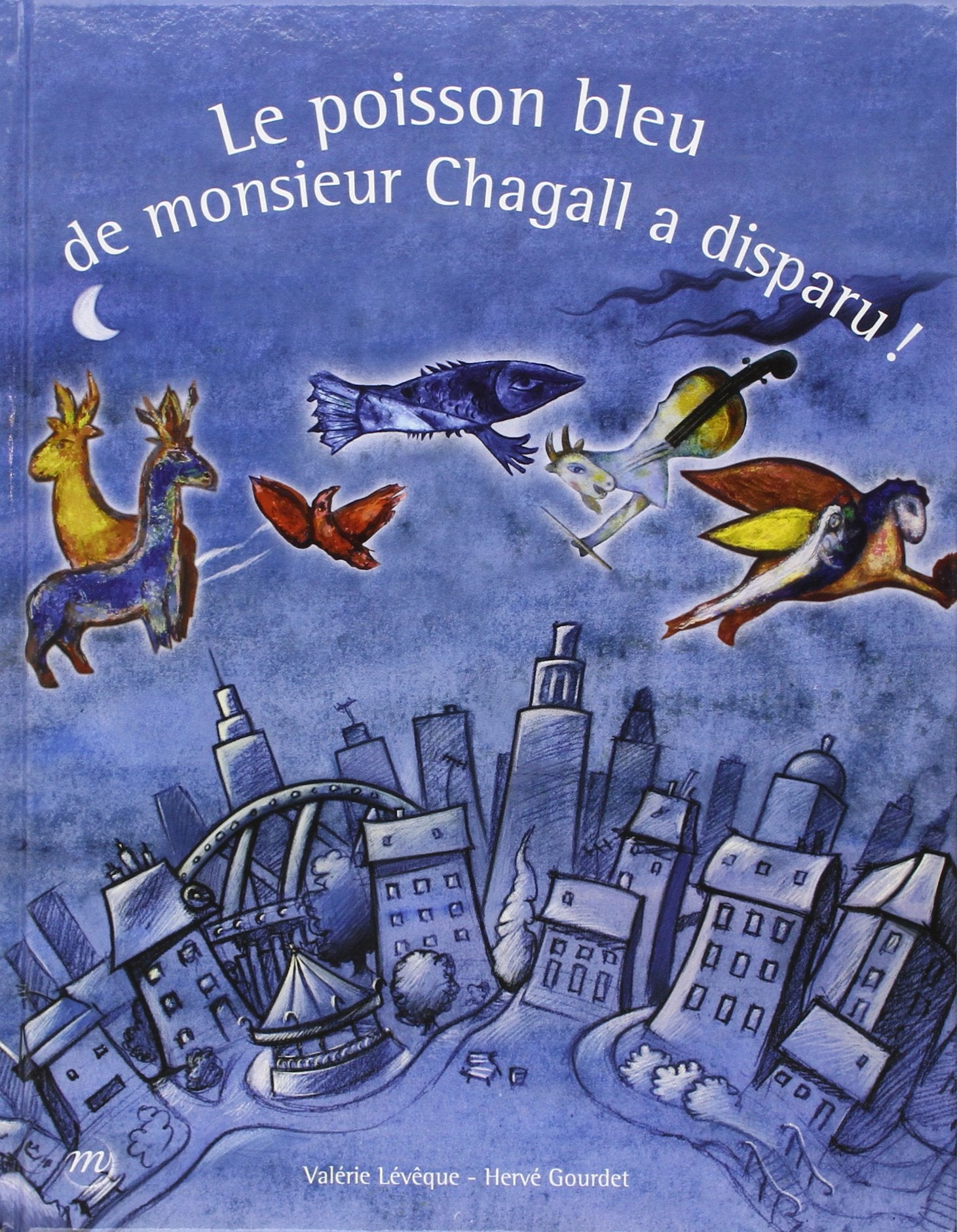 LE POISSON BLEU DE MONSIEUR CHAGALL A DISPARU ! 9782711855520