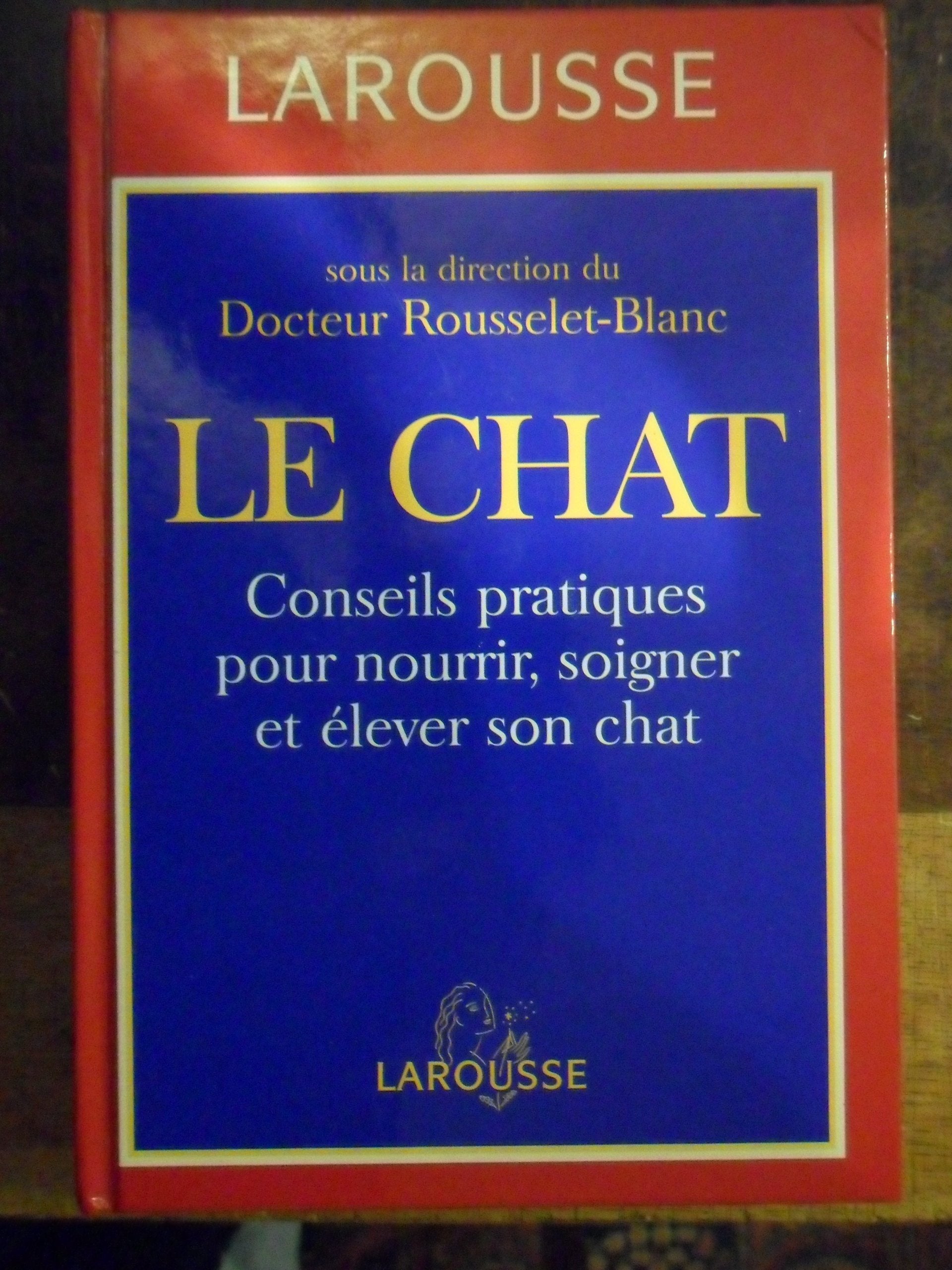 Le chat: Conseils pratiques pour nourrir, soigner et élever son chat 9782035174123