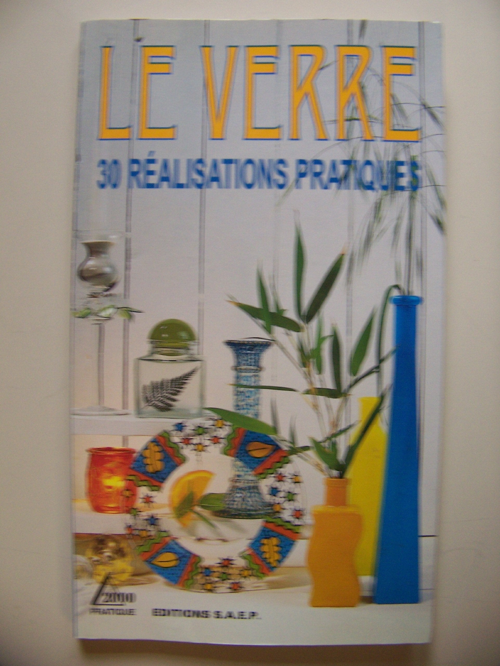 Le verre : 30 réalisations pratiques 9782737230899