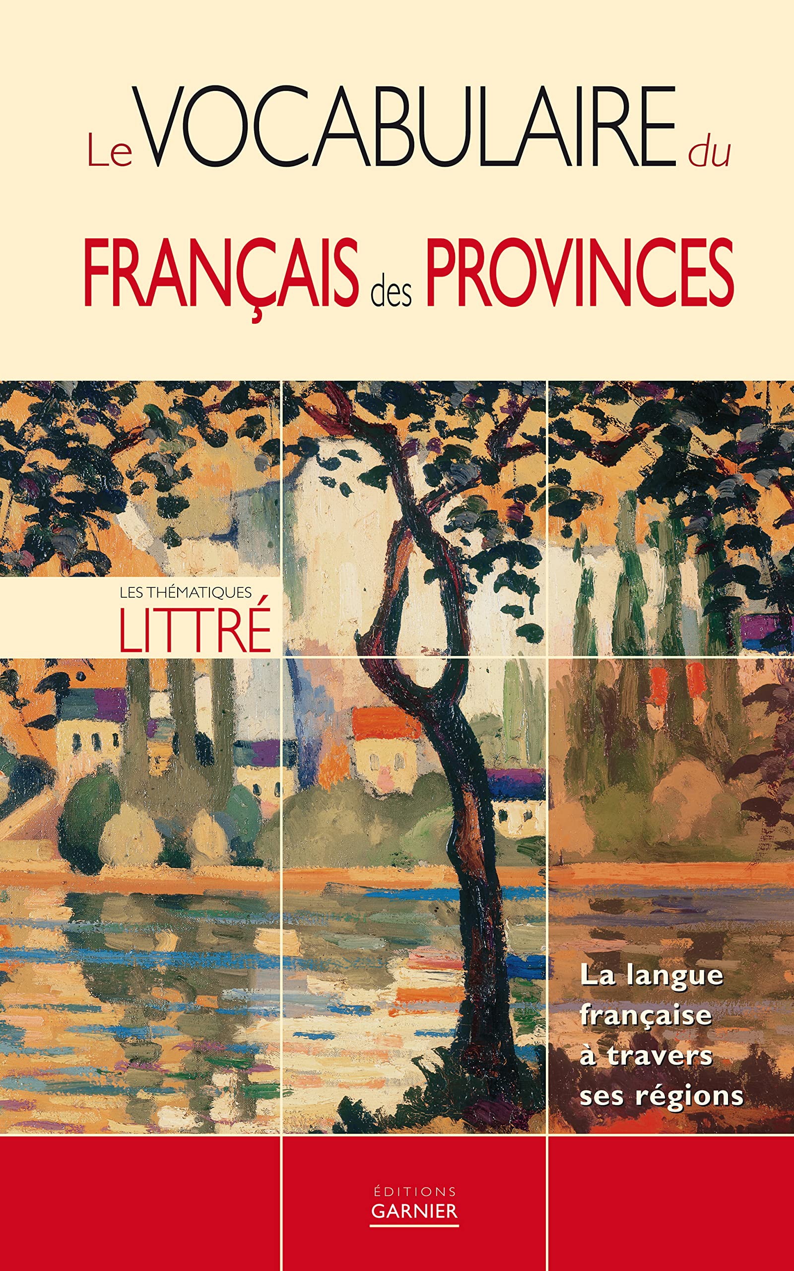 Le vocabulaire du français des provinces: La langue française à travers ses régions 9782351840092
