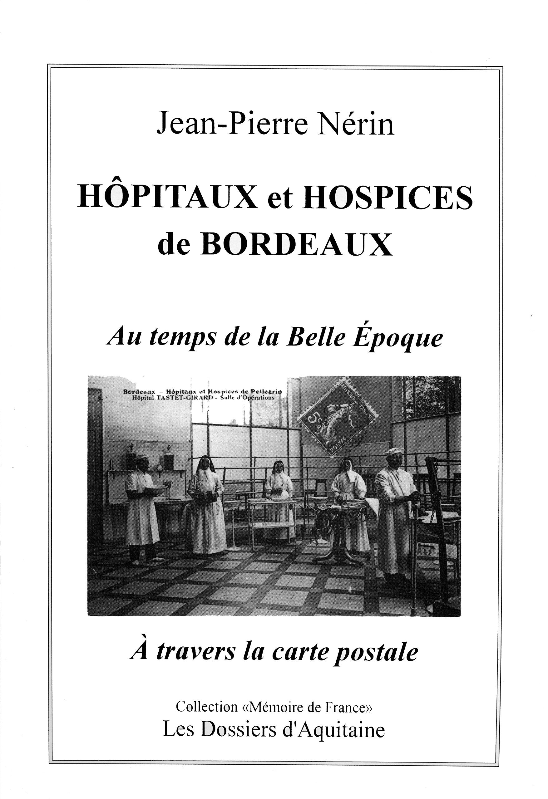 Hôpitaux et hospices de Bordeaux au temps de la belle époque: à travers la carte postale 9782905212207