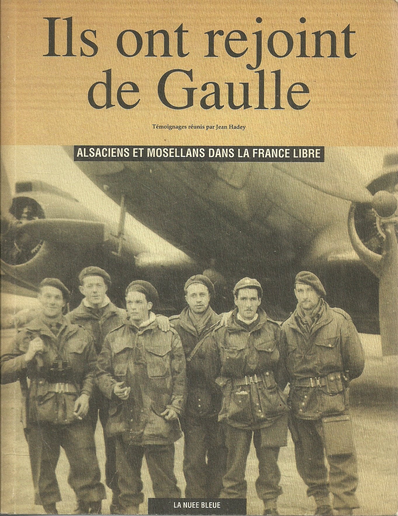 Ils ont rejoint de gaulle : alsaciens et mosellans dans la France libre 9782716502481