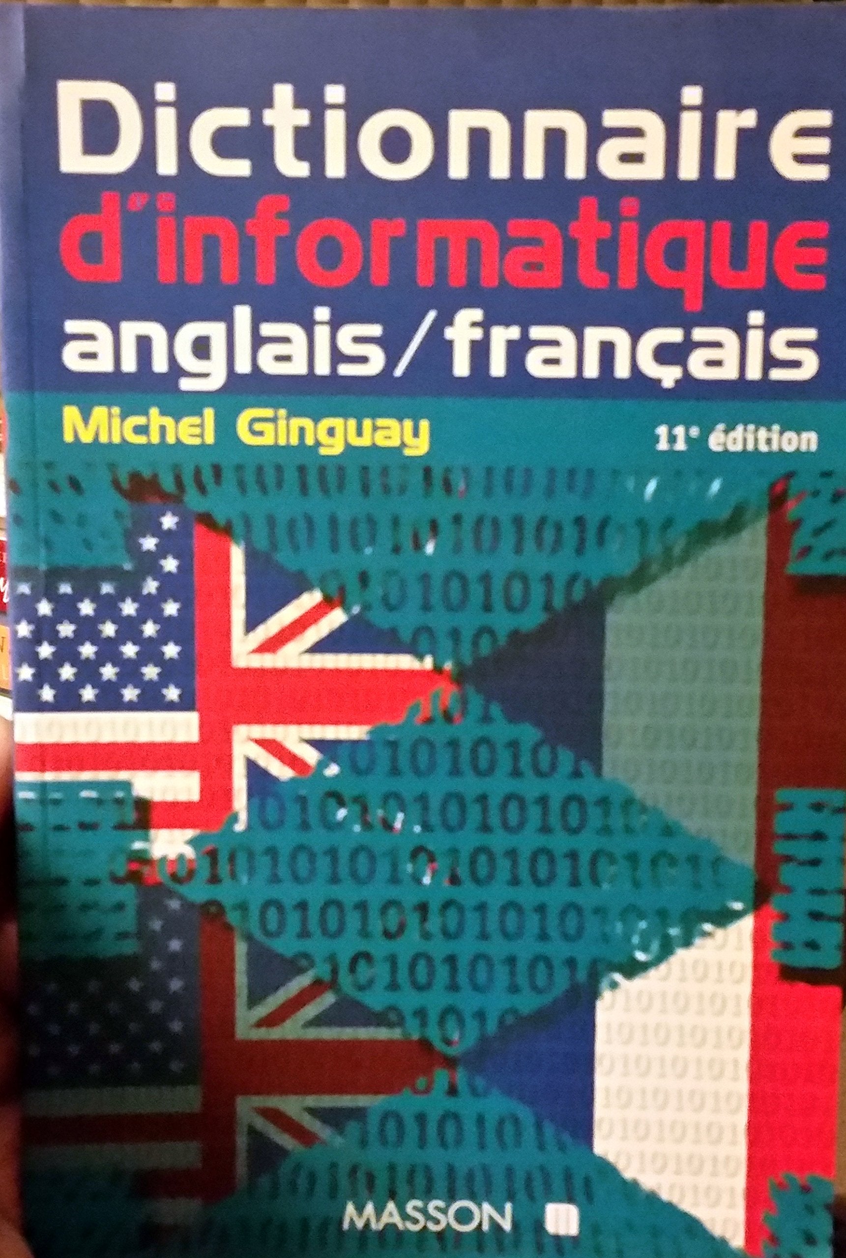DICTIONNAIRE D'INFORMATIQUE ANGLAIS-FRANCAIS.: Bureautique, Télématique, Micro-informatique, 11ème édition 9782225830488