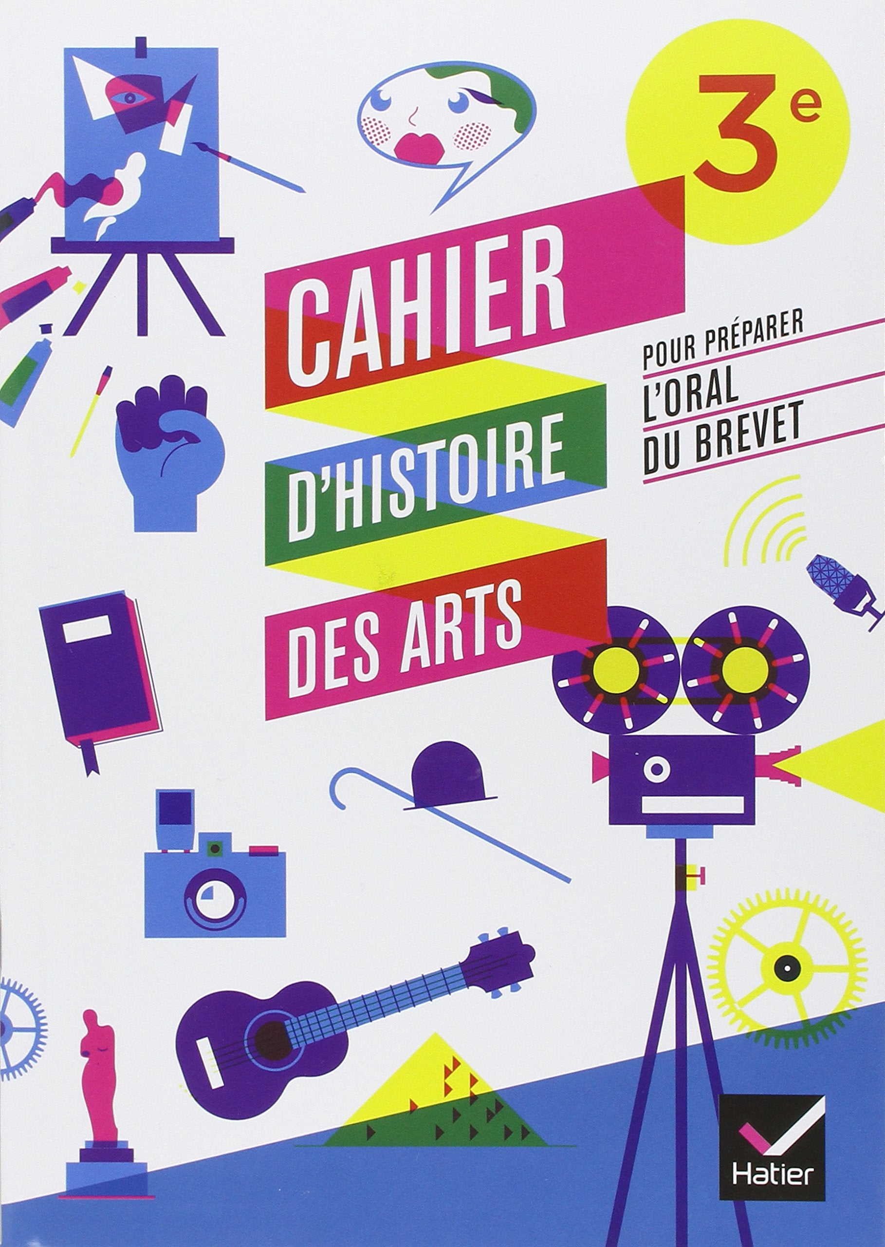 Cahier d'Histoire des Arts 3e, pour préparer l'oral du brevet éd. 2012 - Cahier d'activités 9782218955105