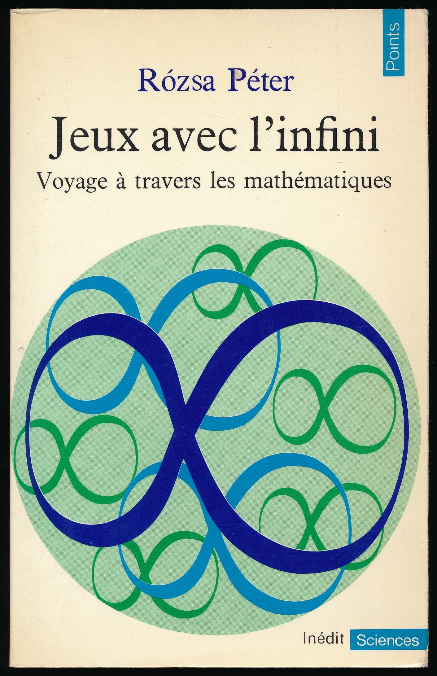 Jeux avec l'infini : Voyage à travers les mathématiques - Edition originale française - Traduction de Georges Kassai