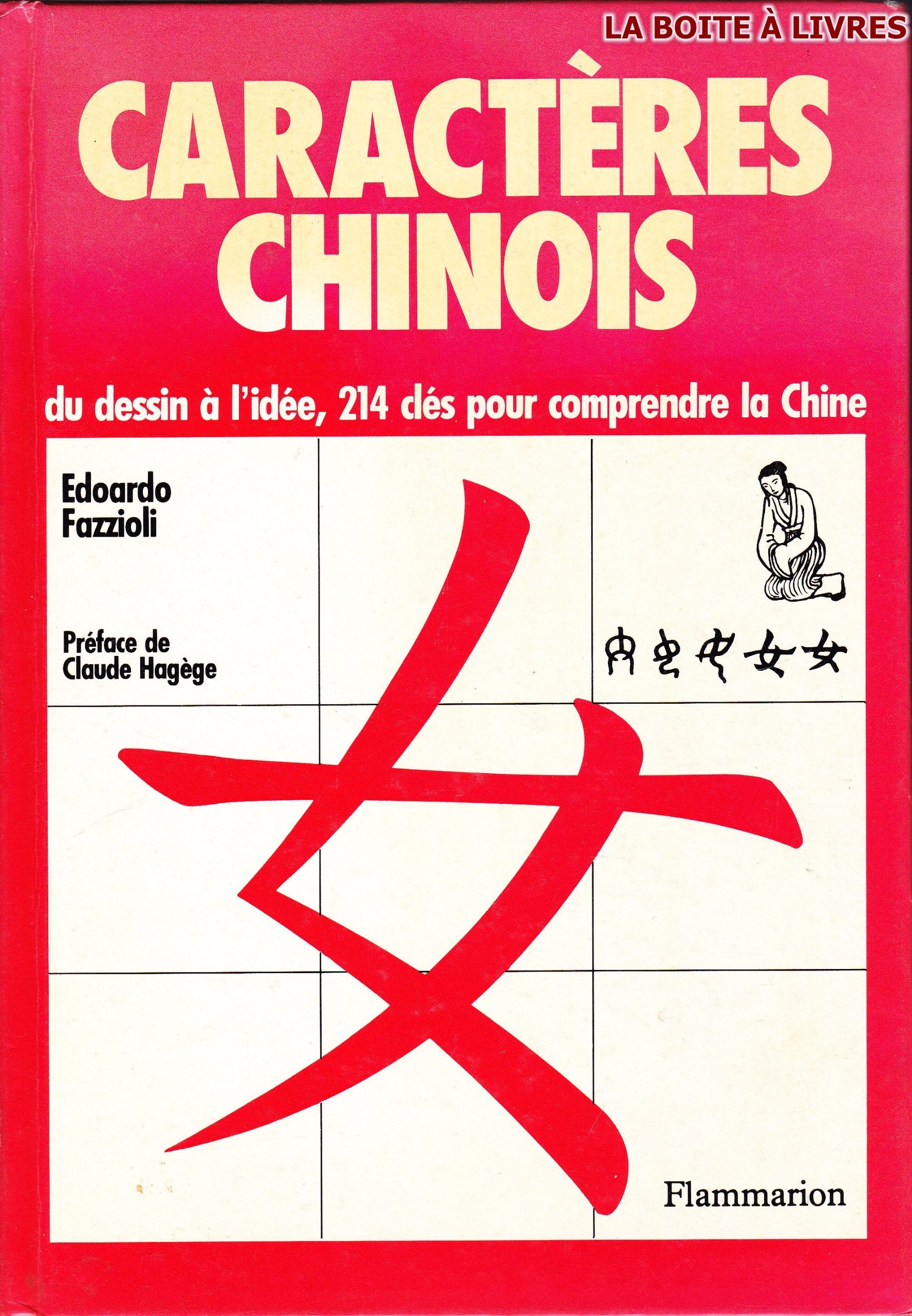 Caracteres chinois - du dessin a l'idee, 214 cles pour comprendre la chine 9782081120044