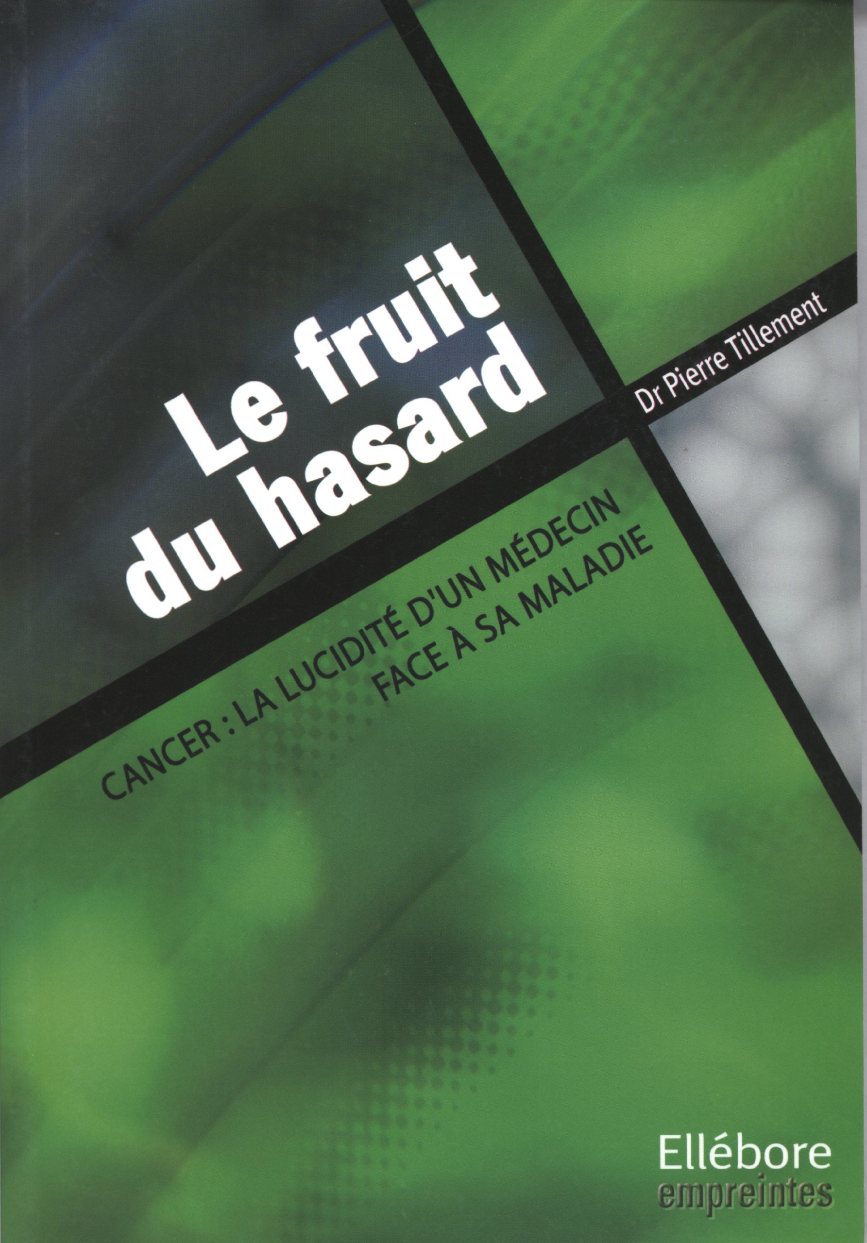Le fruit du hasard - La lucidité d'un médecin face à sa maladie 9782868989185