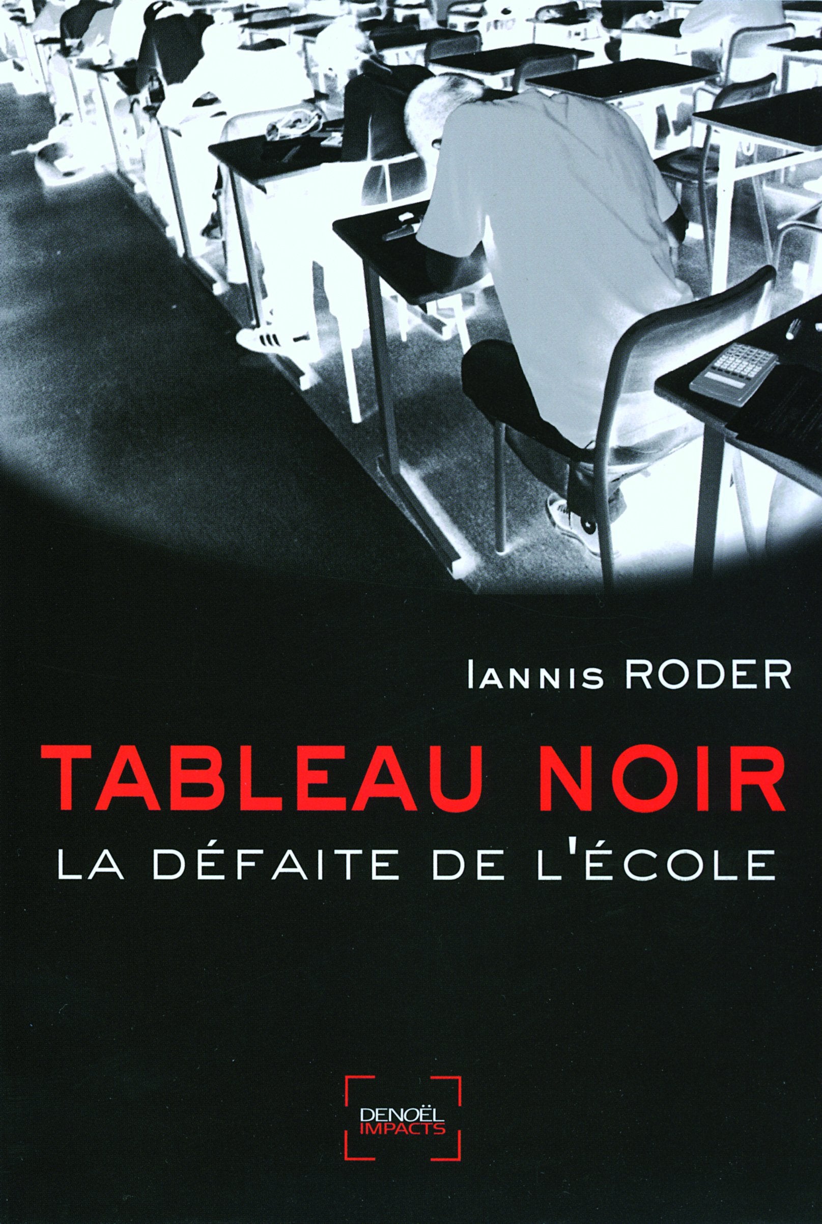 Tableau noir: La défaite de l'école 9782207259917