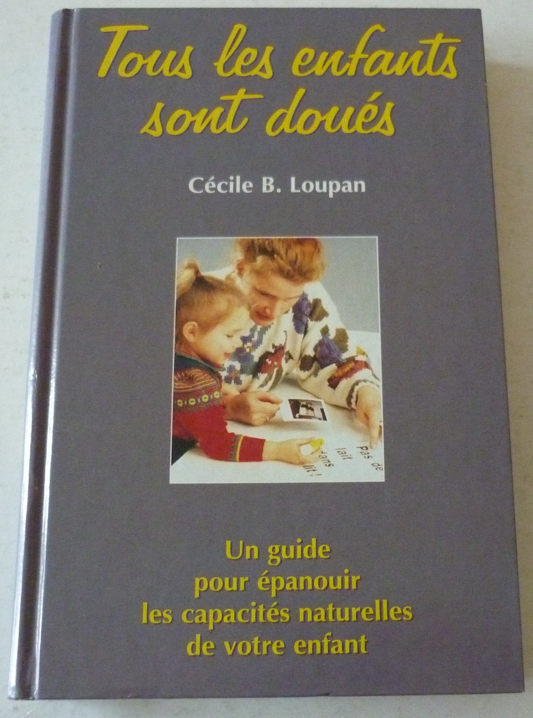 Tous les enfants sont doués : Un guide pour épanouir les capacités naturelles de votre enfant 9782221079072
