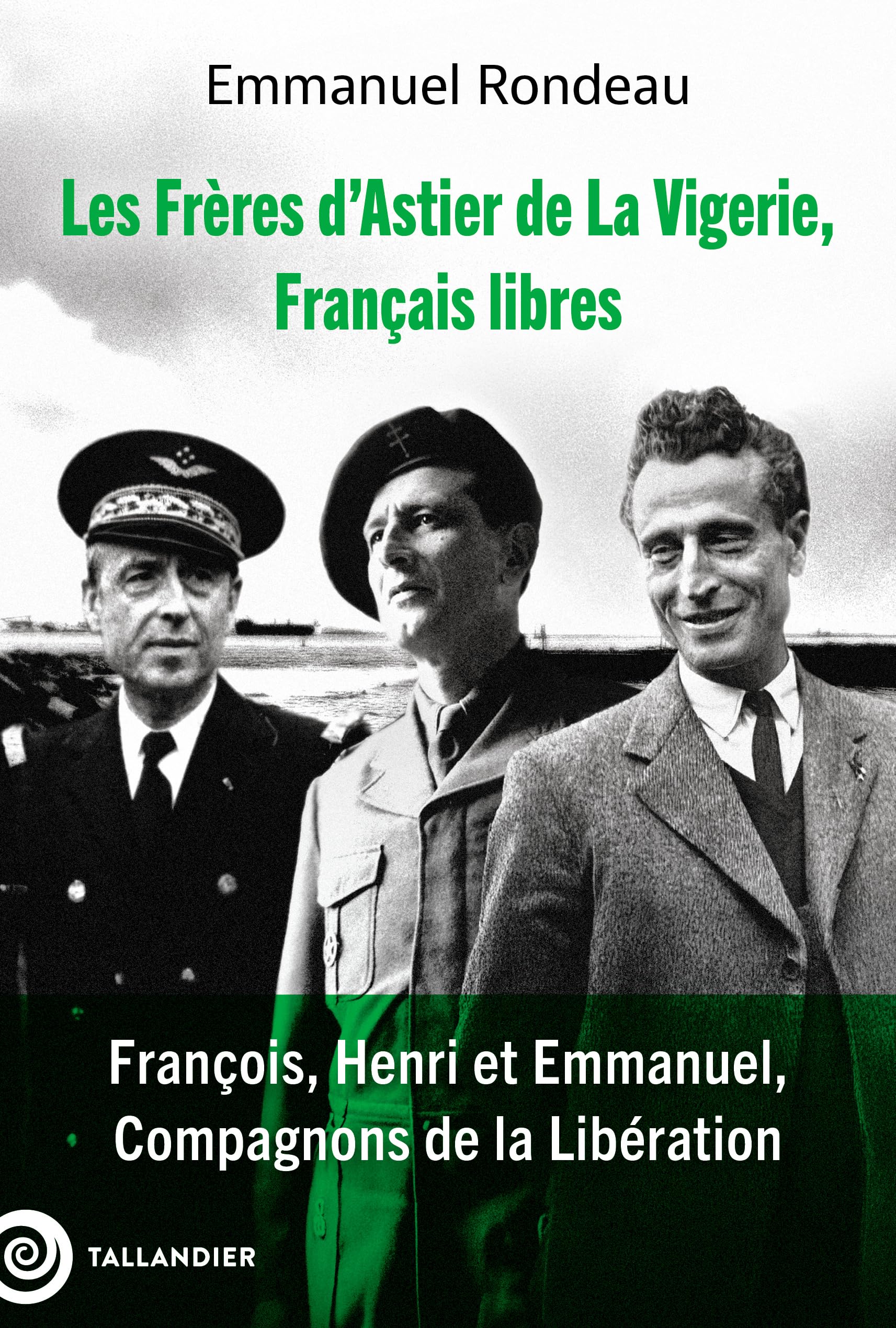 Les Frères d'Astier de La Vigerie, Français libres: François, Henri et Emmanuel, Compagnons de la Libération 9791021063778