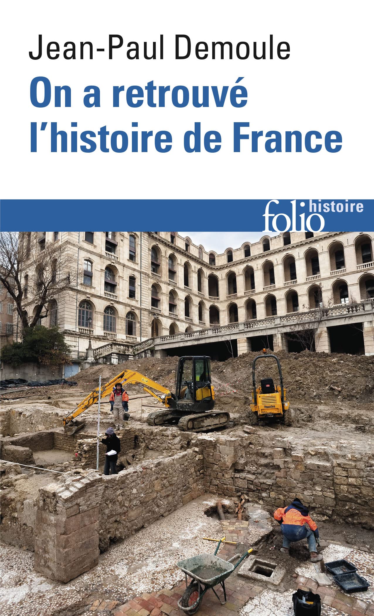 On a retrouvé l'histoire de France: Comment l'archéologie raconte notre passé 9782070449712