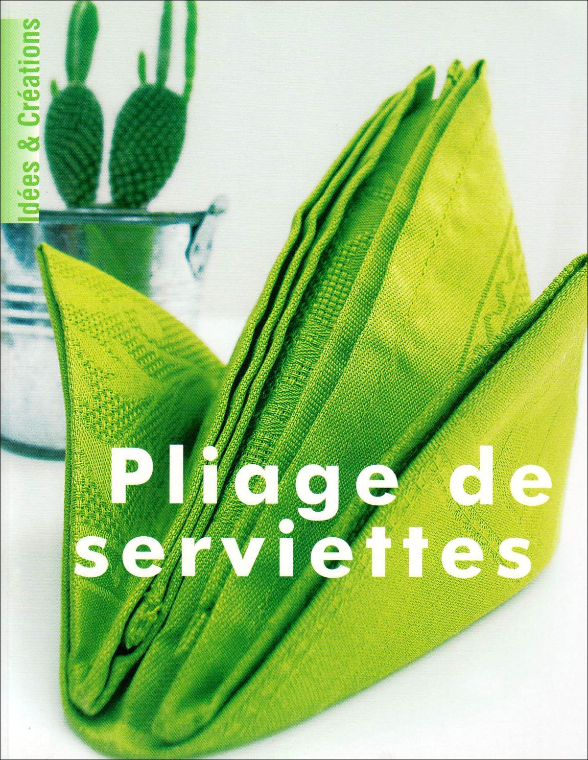 Pliage de serviettes (Idées & créations) 9782743459185