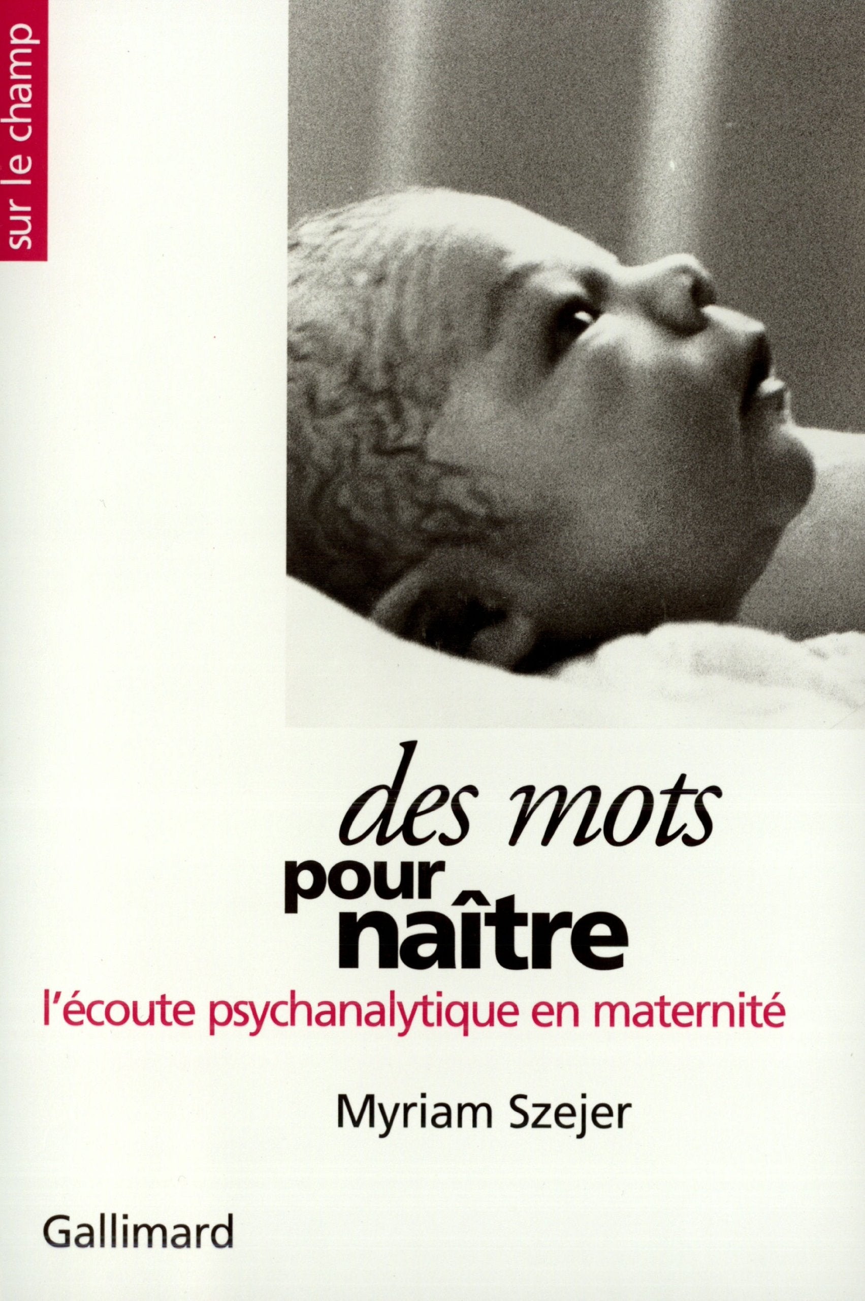 Des Mots pour naître: L'écoute psychanalytique en maternité 9782070747214