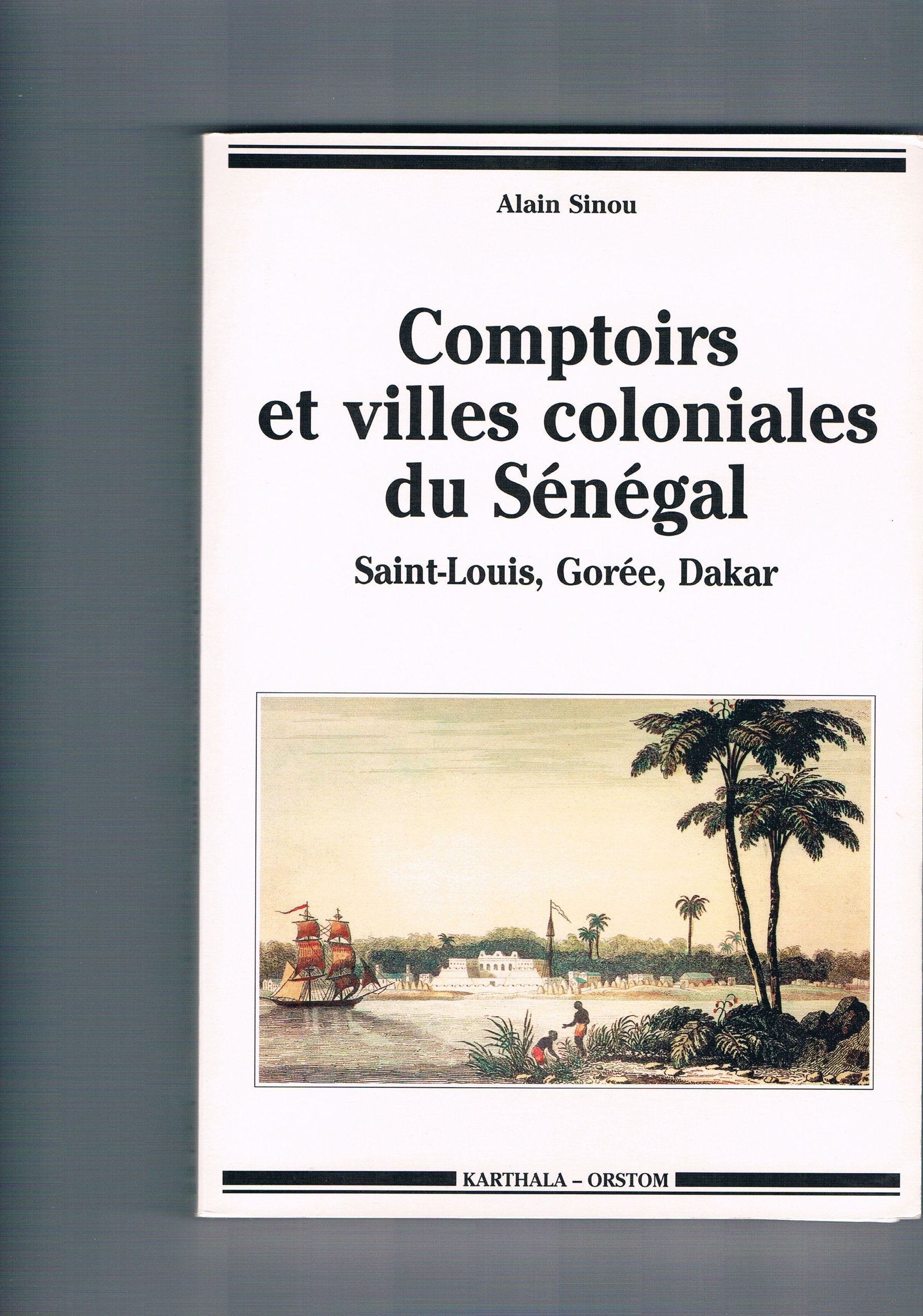 Comptoirs et villes coloniales du Sénégal.: Saint-Louis, Gorée, Dakar 9782865373932