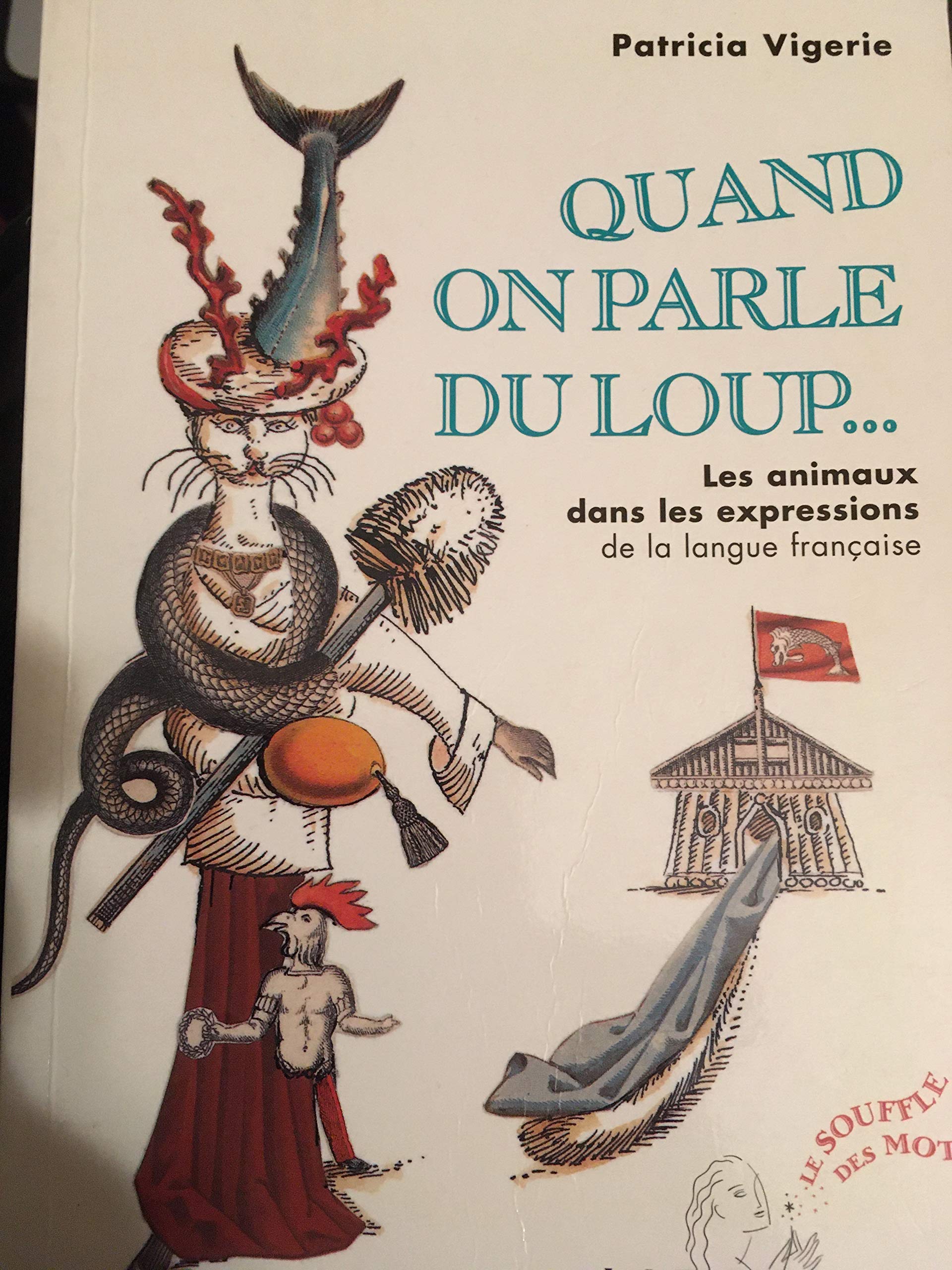 Quand on parle du loup..: Les animaux dans les expressions de la langue française 9782035322746