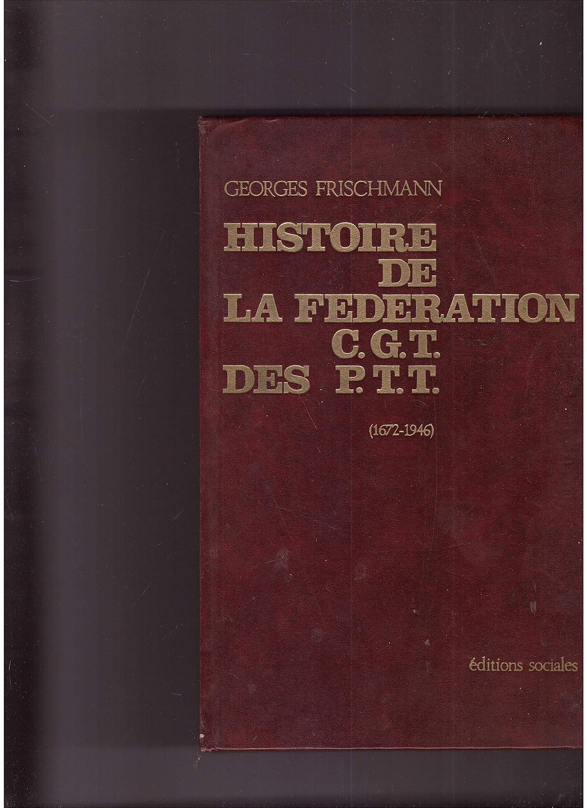 HISTOIRE DE LA FEDERATION C.G.T. DES P.T.T. (1672-1946)