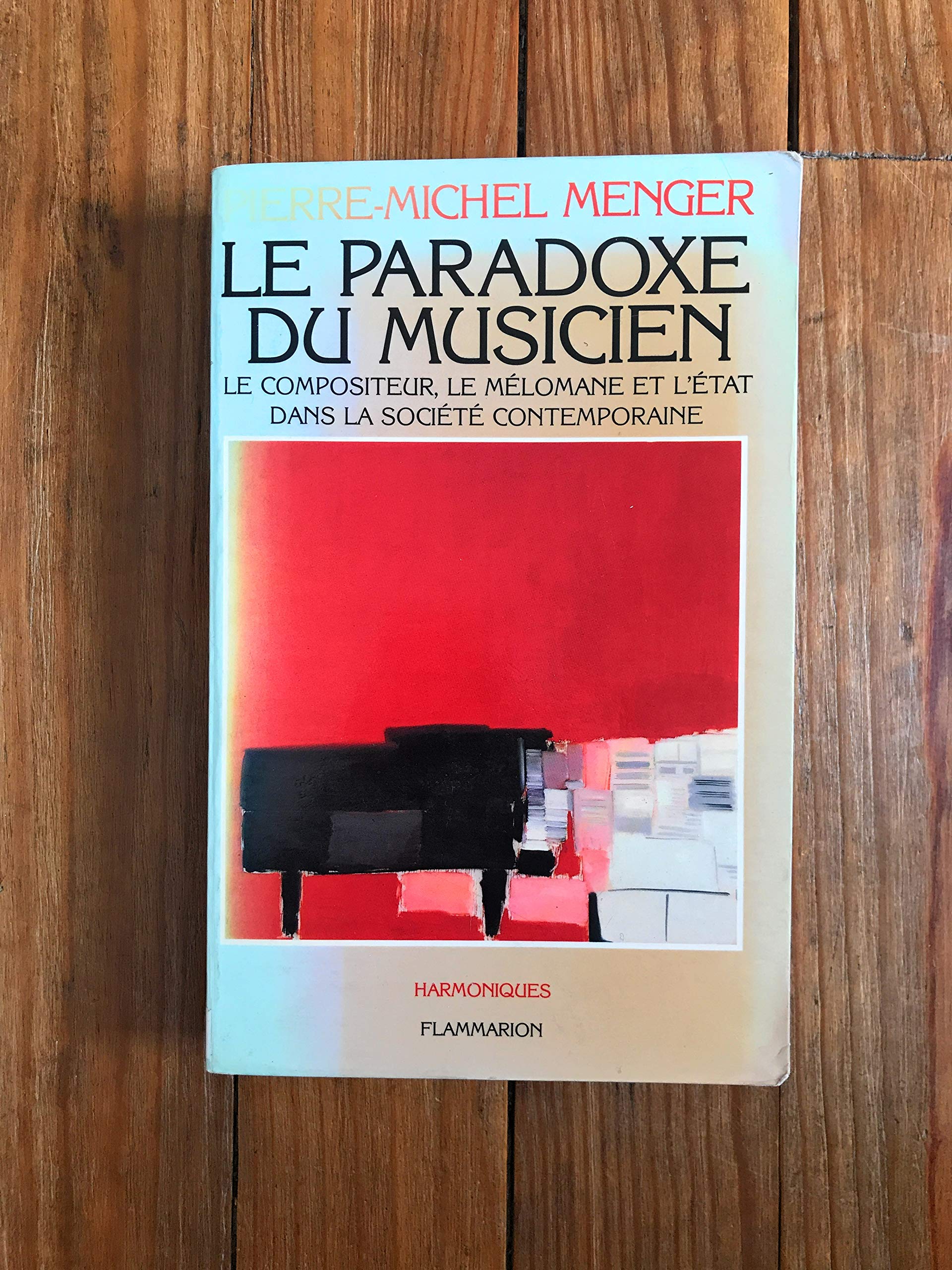 Le Paradoxe du musicien: Le compositeur, le mélomane et l'État dans la société contemporaine 9782080645937