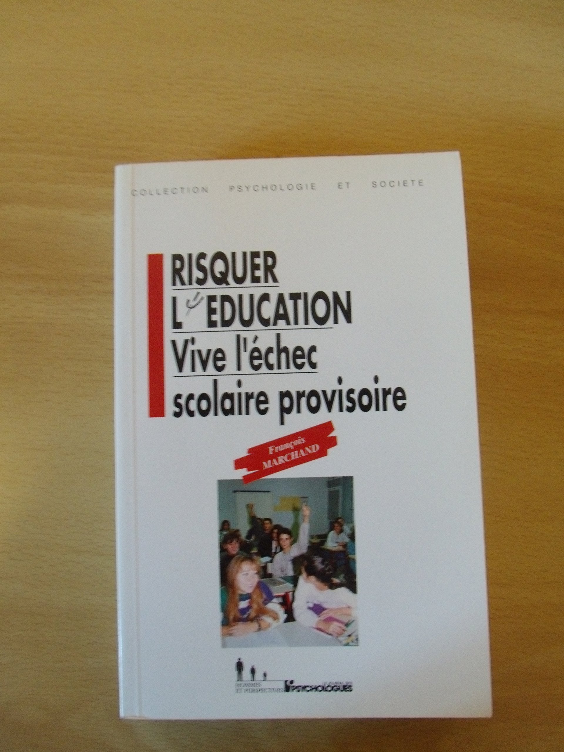 Risquer l'éducation: Vive l'échec scolaire provisoire 9782911616013