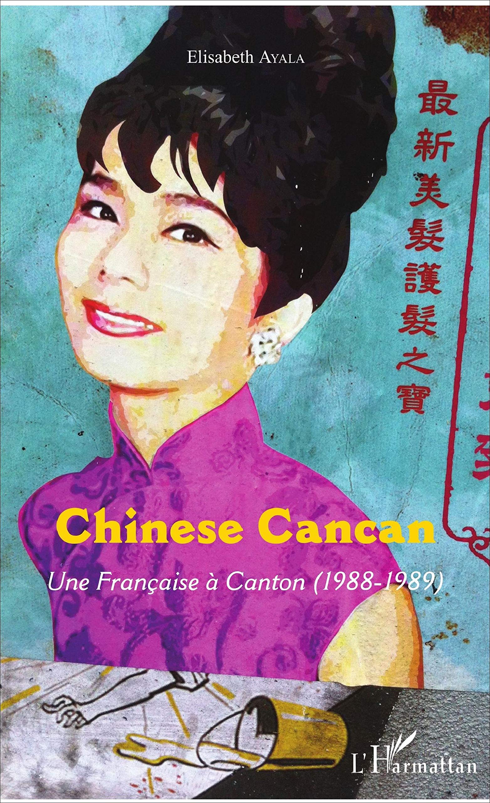 Chinese Cancan: Une Française à Canton (1988-1989) 9782343125190