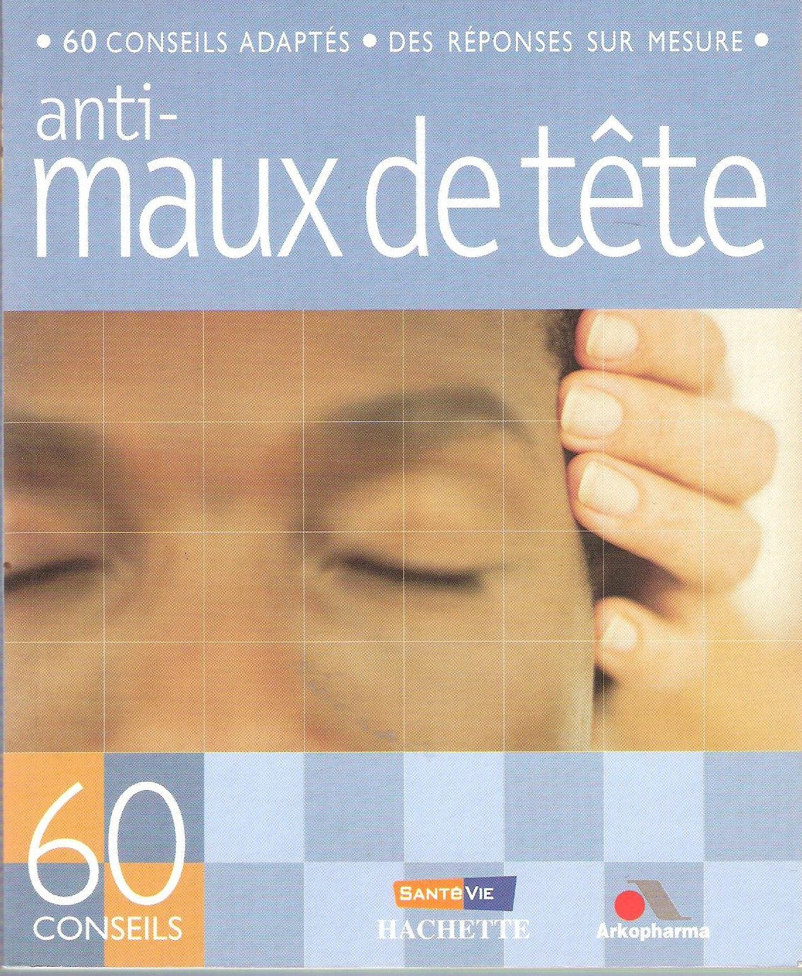60 conseils adatpés - des réponses sur mesure - anti maux de tête 9782951815612