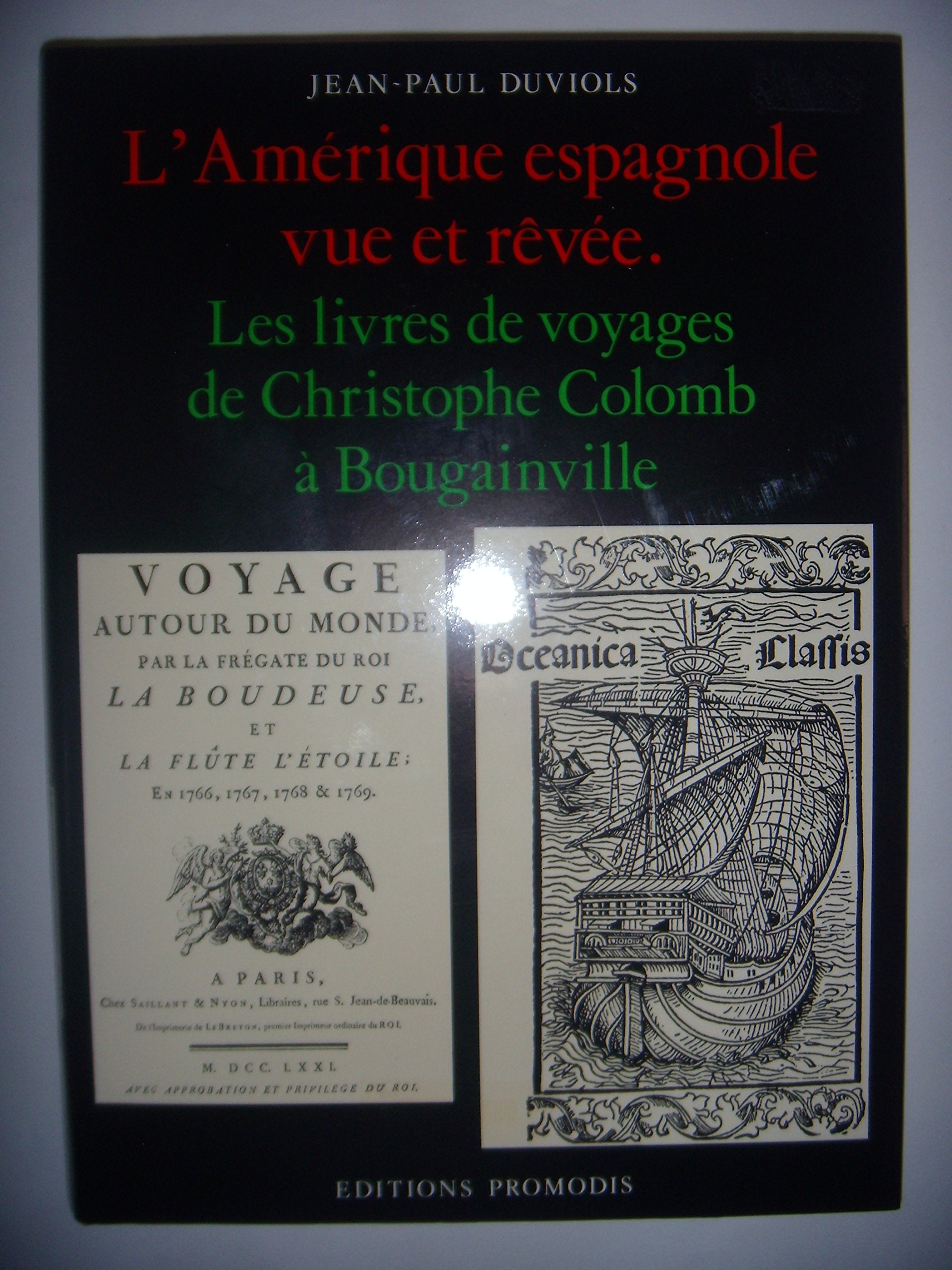 L'Amerique Espagnole Vue Et Revee. Les Livres De Voyages De Christophe Colomb A Bougainville 9782903181468